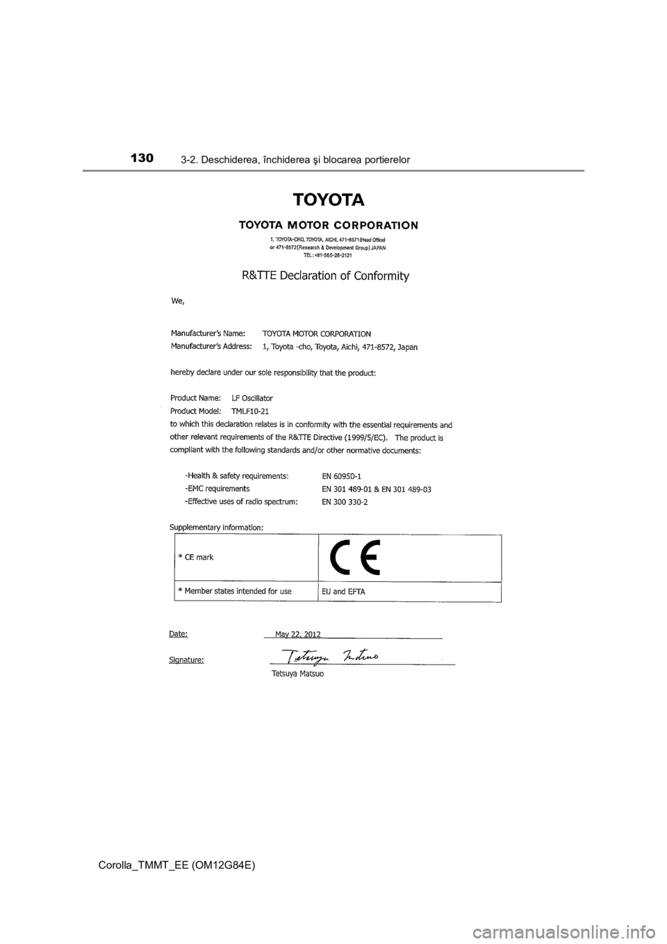 TOYOTA COROLLA 2013 Manual de utilizare (in Romanian) 1303-2. Deschiderea, închiderea şi blocarea portierelor
Corolla_TMMT_EE (OM12G84E) TOYOTA COROLLA 2013 Manual de utilizare (in Romanian) 1303-2. Deschiderea, închiderea şi blocarea portierelor
Corolla_TMMT_EE (OM12G84E)