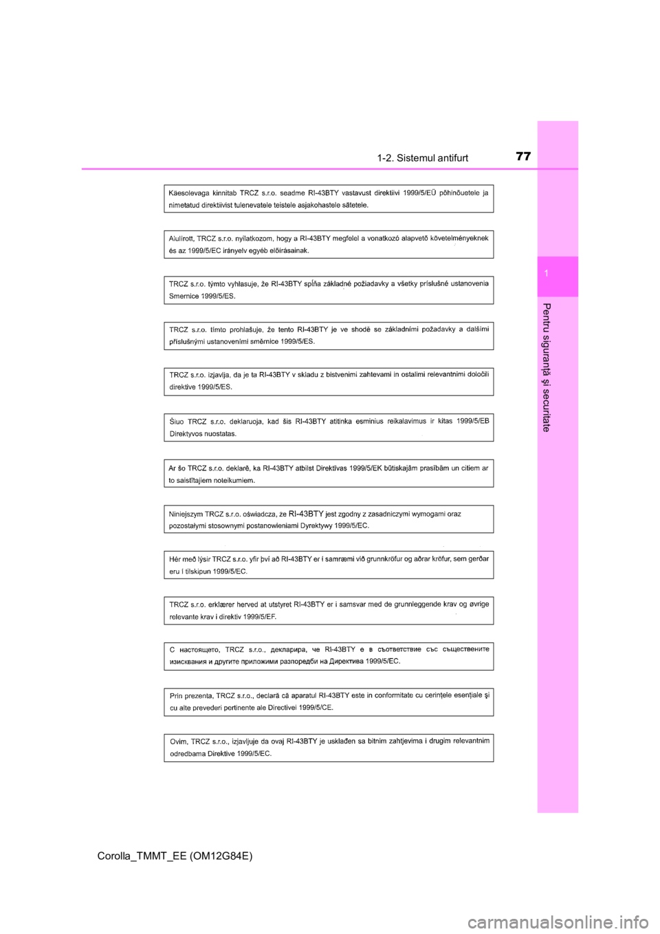 TOYOTA COROLLA 2013  Manual de utilizare (in Romanian) 771-2. Sistemul antifurt
1
Pentru siguranţă şi securitate
Corolla_TMMT_EE (OM12G84E) 