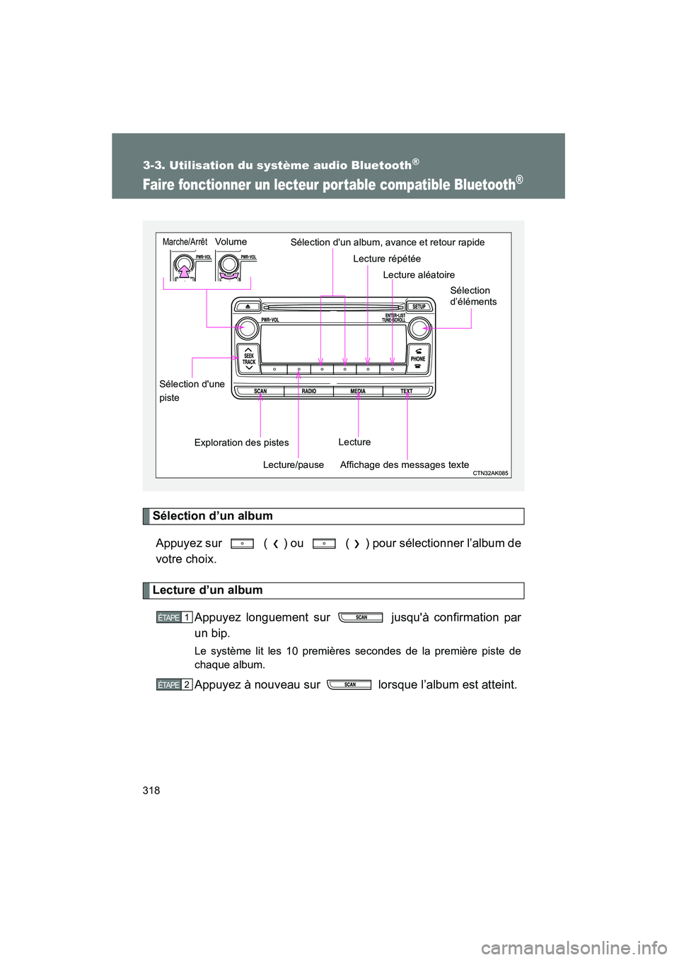 TOYOTA COROLLA 2012  Manuel du propriétaire (in French) 318
3-3. Utilisation du système audio Bluetooth®
COROLLA_D
Faire fonctionner un lecteur portable compatible Bluetooth®
Sélection d’un albumAppuyez sur   ( ) ou   ( ) pour sélectionner l’album
