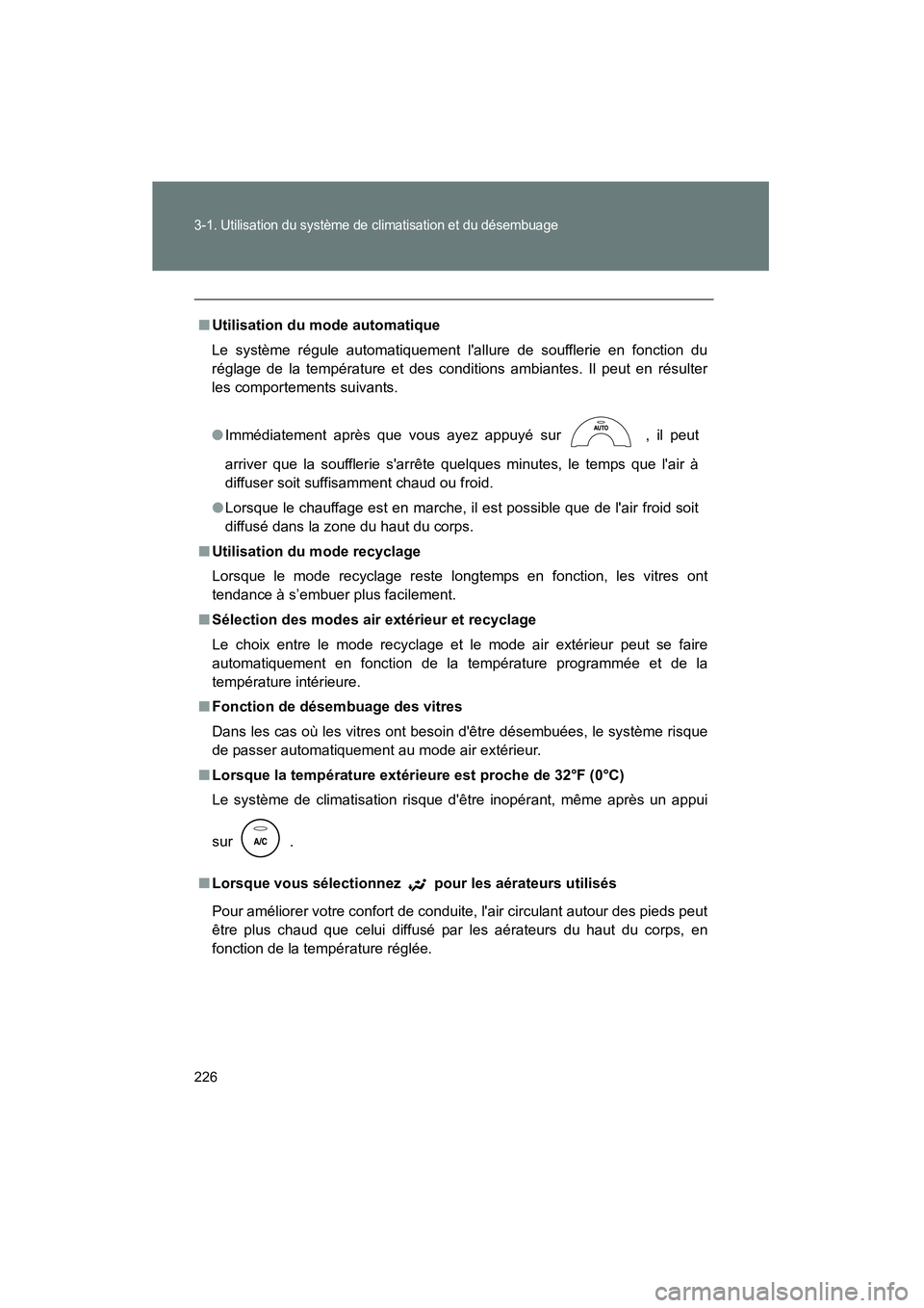 TOYOTA COROLLA 2011 Manuel du propriétaire (in French) 226
3-1. U tilisa tion du systè me d e clim atisati on et du dé sembu age
COROL LA_D
■Utilisation du mode aut omatiqu e
Le s ystème r égule automatiquement lallure de s oufflerie en fonctio TOYOTA COROLLA 2011 Manuel du propriétaire (in French) 226
3-1. U tilisa tion du systè me d e clim atisati on et du dé sembu age
COROL LA_D
■Utilisation du mode aut omatiqu e
Le s ystème r égule automatiquement lallure de s oufflerie en fonctio