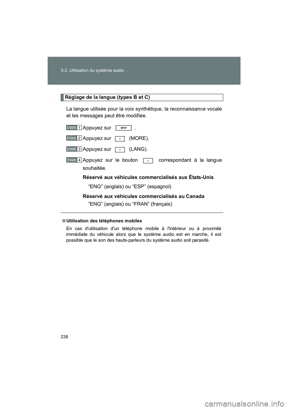 TOYOTA COROLLA 2011 Manuel du propriétaire (in French) 238 3-2. Utilisatio n du système audio
COROL LA_D
Réglage de la langu e (typ es B et C)
L a l ang ue u tilisé e p our la v oix syn thétique, la r econnaissance vocale
et les mess ages peut TOYOTA COROLLA 2011 Manuel du propriétaire (in French) 238 3-2. Utilisatio n du système audio
COROL LA_D
Réglage de la langu e (typ es B et C)
L a l ang ue u tilisé e p our la v oix syn thétique, la r econnaissance vocale
et les mess ages peut