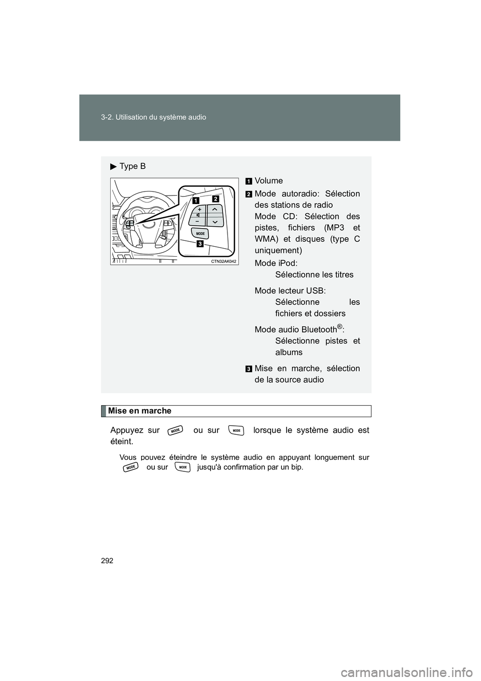 TOYOTA COROLLA 2011 Manuel du propriétaire (in French) 292 3-2. Utilisatio n du système audio
COROL LA_D
Mise en mar che
Appuyez sur ou sur lor sq ue le s ystème audio est
étei nt.
Vous pouvez éteindre le s ystème audio en appuy ant longuem TOYOTA COROLLA 2011 Manuel du propriétaire (in French) 292 3-2. Utilisatio n du système audio
COROL LA_D
Mise en mar che
Appuyez sur ou sur lor sq ue le s ystème audio est
étei nt.
Vous pouvez éteindre le s ystème audio en appuy ant longuem