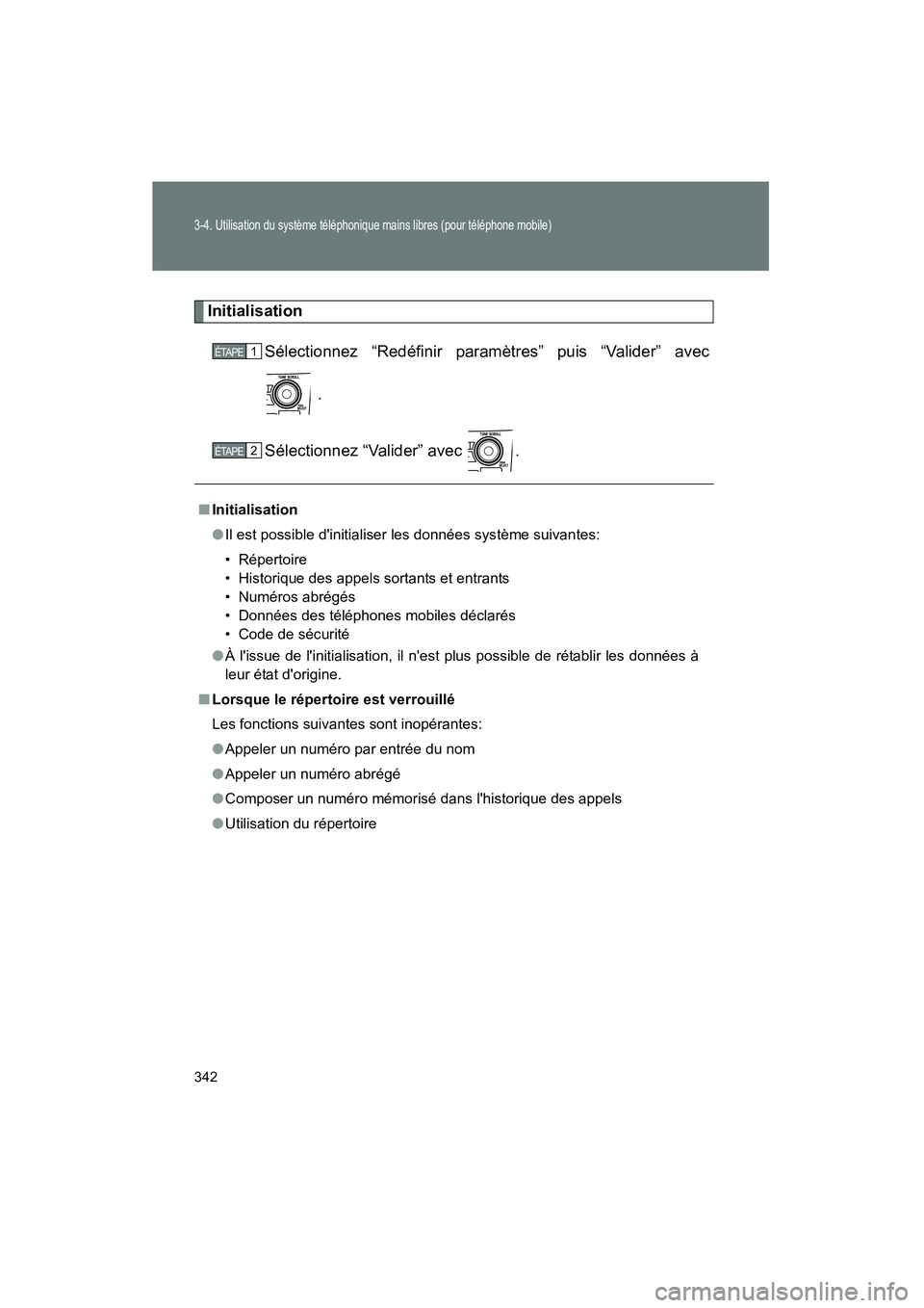 TOYOTA COROLLA 2011 Manuel du propriétaire (in French) 342
3-4. Ut ilisation du syst ème téléphonique mains l ibres (pour tél éphon e mobi le)
COROL LA_D
Initialisa tion
Sélection nez “R edéf inir p ara mètr es” puis “ Valider ” ave c
TOYOTA COROLLA 2011 Manuel du propriétaire (in French) 342
3-4. Ut ilisation du syst ème téléphonique mains l ibres (pour tél éphon e mobi le)
COROL LA_D
Initialisa tion
Sélection nez “R edéf inir p ara mètr es” puis “ Valider ” ave c