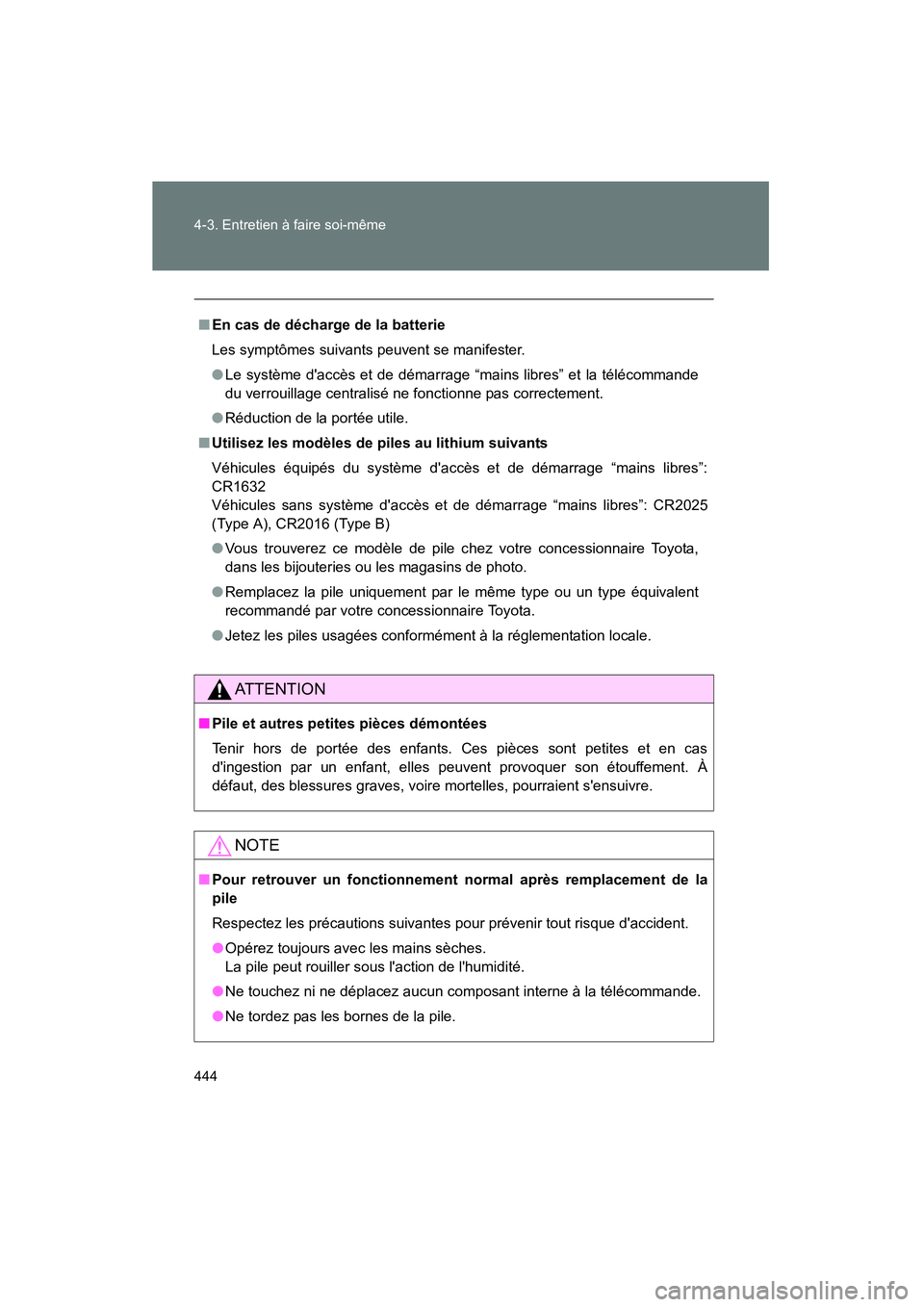 TOYOTA COROLLA 2011 Manuel du propriétaire (in French) 444 4-3. Entre tie n à fai re s oi-même
COROL LA_D
■En cas de déch arge de la bat terie
Les symptômes suivant s peuvent s e m anifes ter .
● Le s ystème dac cès et de démarrage “ main TOYOTA COROLLA 2011 Manuel du propriétaire (in French) 444 4-3. Entre tie n à fai re s oi-même
COROL LA_D
■En cas de déch arge de la bat terie
Les symptômes suivant s peuvent s e m anifes ter .
● Le s ystème dac cès et de démarrage “ main