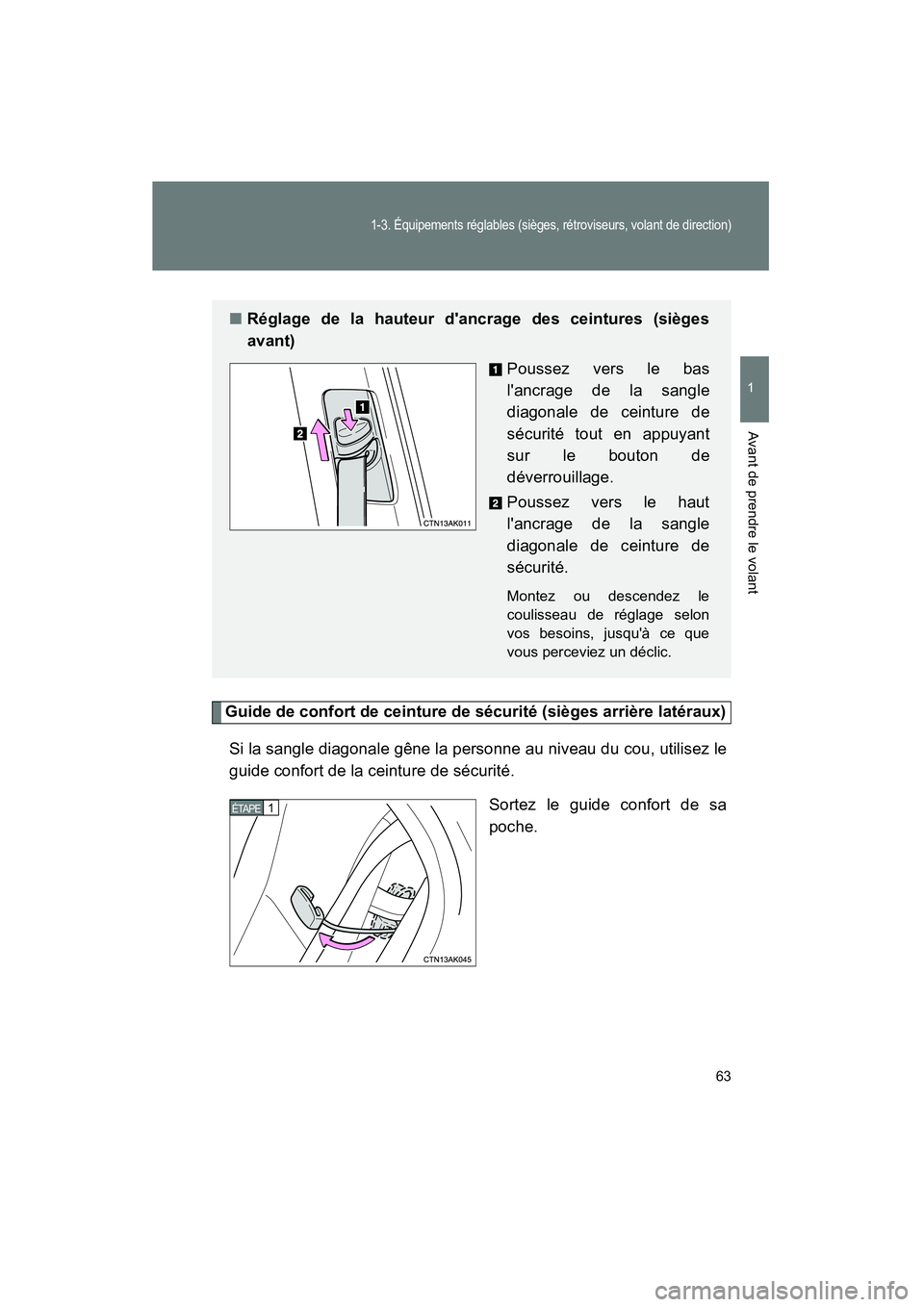 TOYOTA COROLLA 2011 Manuel du propriétaire (in French) 63
1-3. É qui pemen ts rég lab les (si èges, rét rovise urs, v olant de di rec tio n)
1
Av ant de pre ndre le volant
COROL LA_D
Guide de co nfor t de cei ntur e de sécurité (sièges ar ri TOYOTA COROLLA 2011 Manuel du propriétaire (in French) 63
1-3. É qui pemen ts rég lab les (si èges, rét rovise urs, v olant de di rec tio n)
1
Av ant de pre ndre le volant
COROL LA_D
Guide de co nfor t de cei ntur e de sécurité (sièges ar ri
