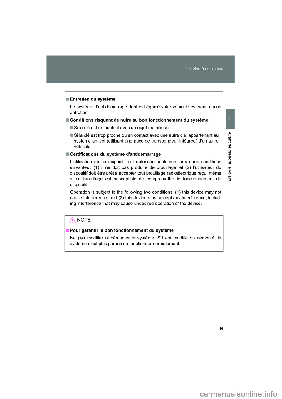 TOYOTA COROLLA 2011 Manuel du propriétaire (in French) 89
1-6. Sy
stème antivol
1
Avant de pre ndre le volant
COROL LA_D
■Ent retien du système
Le s ystème dantidémarrage dont est équipé votre v éhicule est s ans auc un
entretien.
■ Condit i TOYOTA COROLLA 2011 Manuel du propriétaire (in French) 89
1-6. Sy
stème antivol
1
Avant de pre ndre le volant
COROL LA_D
■Ent retien du système
Le s ystème dantidémarrage dont est équipé votre v éhicule est s ans auc un
entretien.
■ Condit i