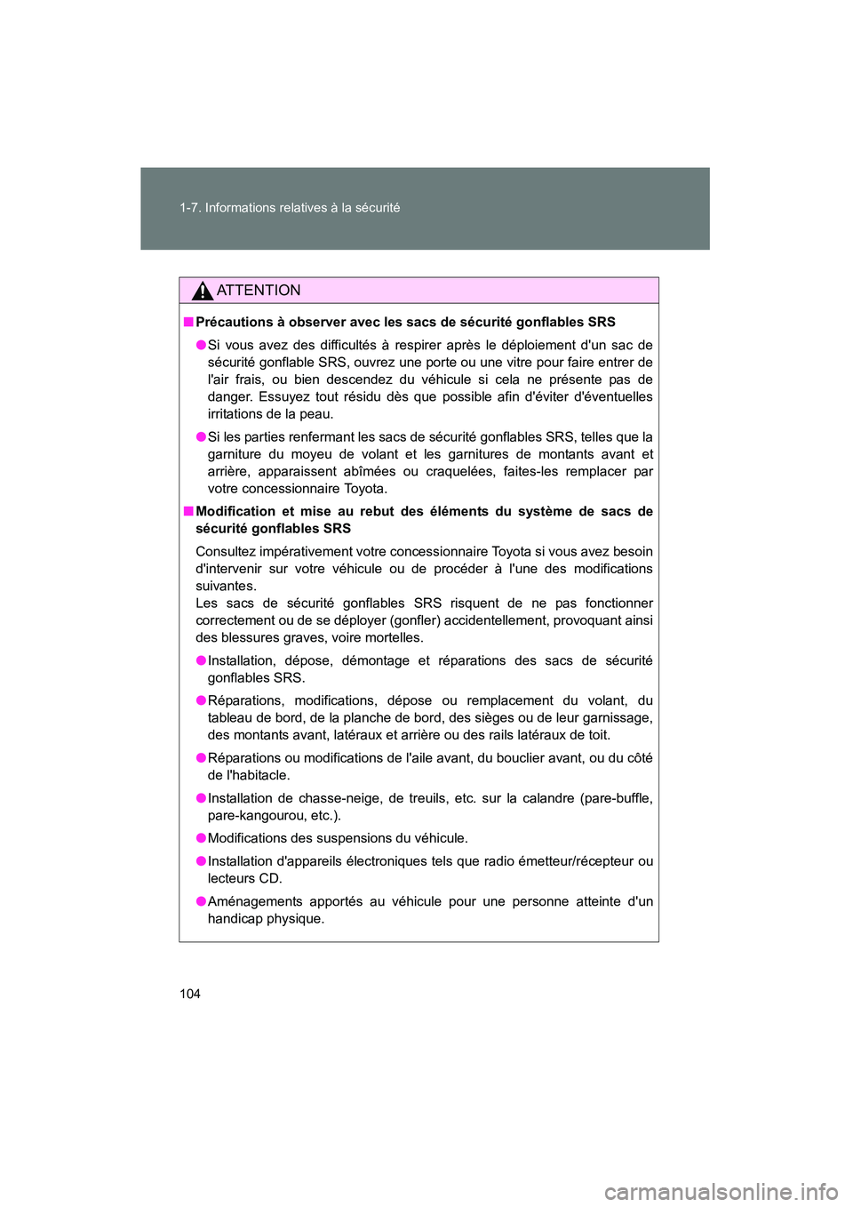 TOYOTA COROLLA 2010  Manuel du propriétaire (in French) 104 1-7. Informations relatives à la sécurité
COROLLA_D
ATTENTION
■Précautions à observer avec les sacs de sécurité gonflables SRS
●Si vous avez des difficultés à respirer après le dépl