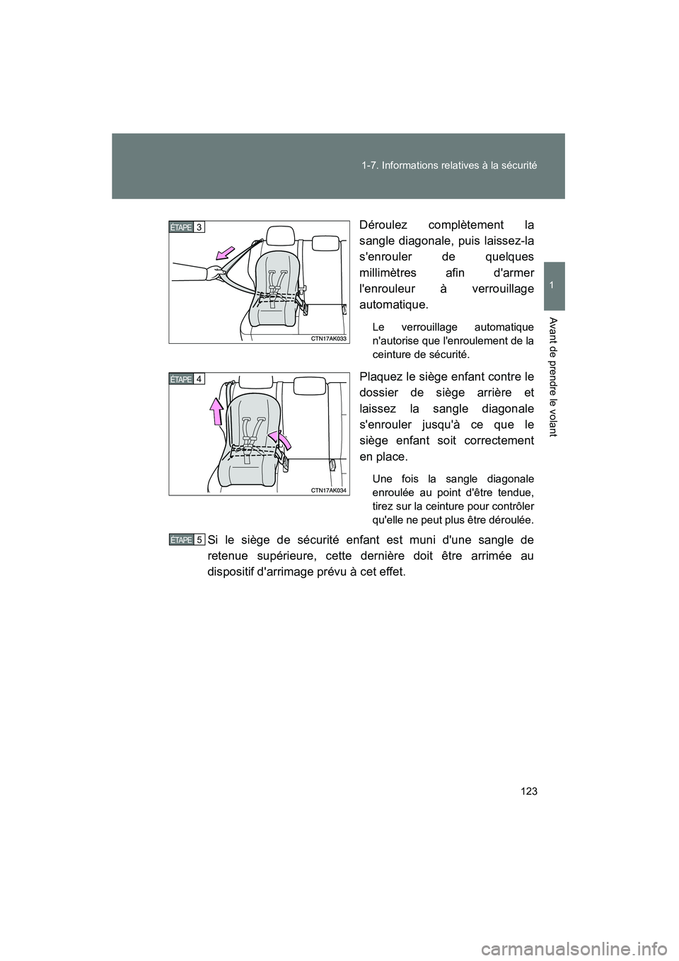 TOYOTA COROLLA 2010 Manuel du propriétaire (in French) 123
1-7. Informations relatives à la sécurité
1
Avant de prendre le volant
COROLLA_D
Déroulez complètement la
sangle diagonale, puis laissez-la
senrouler de quelques
millimètres afin darmer
l TOYOTA COROLLA 2010 Manuel du propriétaire (in French) 123
1-7. Informations relatives à la sécurité
1
Avant de prendre le volant
COROLLA_D
Déroulez complètement la
sangle diagonale, puis laissez-la
senrouler de quelques
millimètres afin darmer
l