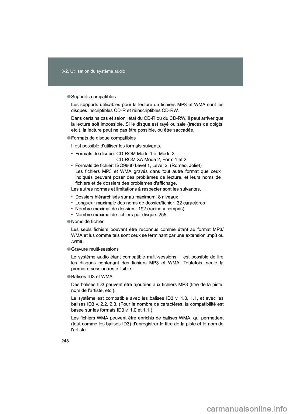 TOYOTA COROLLA 2010  Manuel du propriétaire (in French) 248 3-2. Utilisation du système audio
COROLLA_D
●Supports compatibles
Les supports utilisables pour la lecture de fichiers MP3 et WMA sont les
disques inscriptibles CD-R et réinscriptibles CD-RW.
