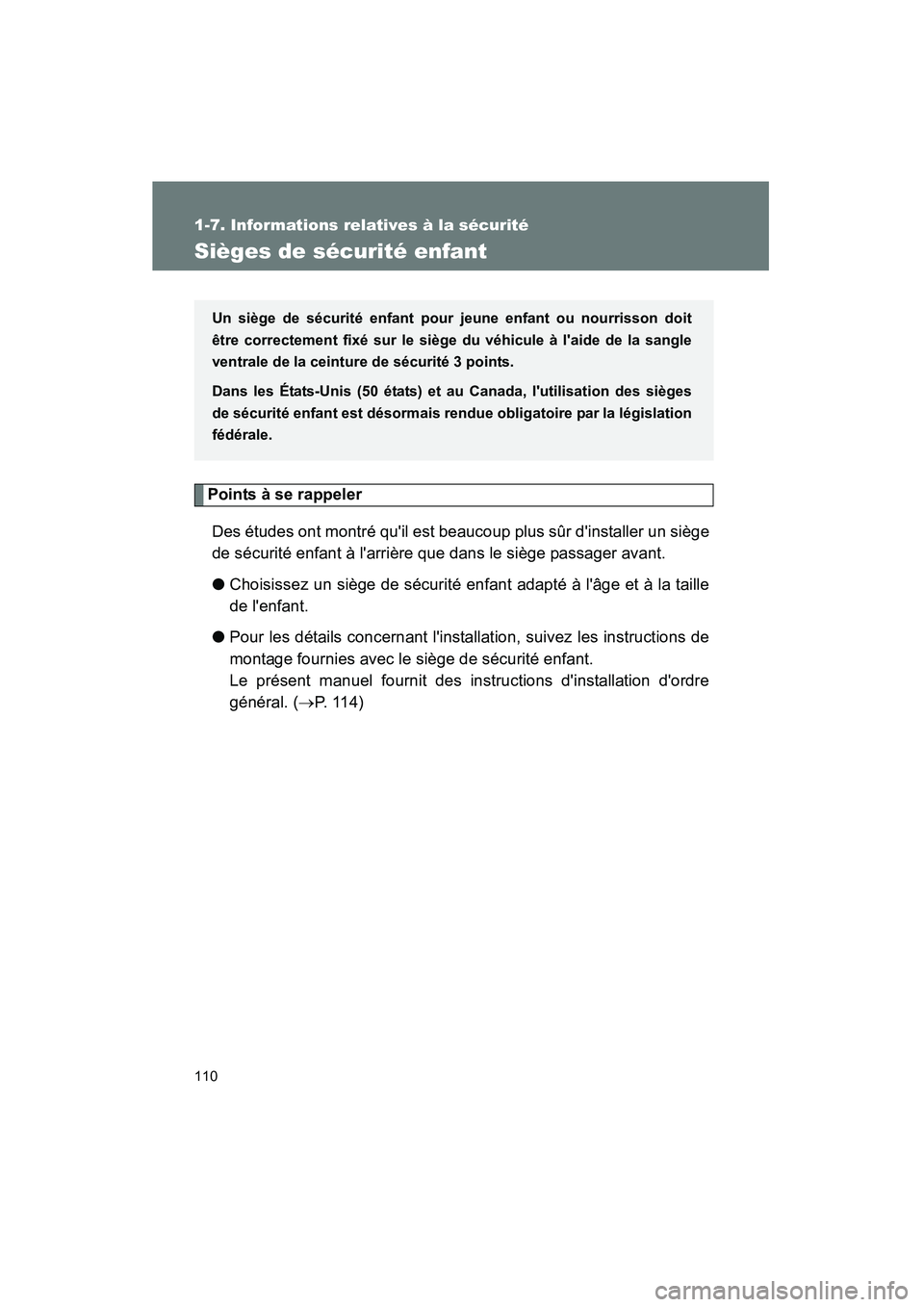 TOYOTA COROLLA 2009  Manuel du propriétaire (in French) 110
1-7. Informations relatives à la sécurité
COROLLA_D_(L/O_0801)
Sièges de sécurité enfant
Points à se rappelerDes études ont montré quil est beaucoup plus sûr dinstaller un siège
de s