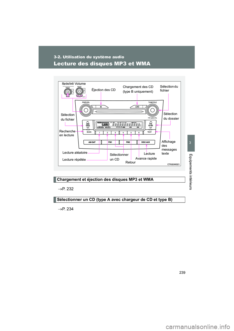 TOYOTA COROLLA 2009 Manuel du propriétaire (in French) 239
3-2. Utilisation du système audio
3
Équipements intérieurs
COROLLA_D_(L/O_0801)
Lecture des disques MP3 et WMA
Chargement et éjection des disques MP3 et WMA→ P. 232
Sélectionner un CD (type TOYOTA COROLLA 2009 Manuel du propriétaire (in French) 239
3-2. Utilisation du système audio
3
Équipements intérieurs
COROLLA_D_(L/O_0801)
Lecture des disques MP3 et WMA
Chargement et éjection des disques MP3 et WMA→ P. 232
Sélectionner un CD (type