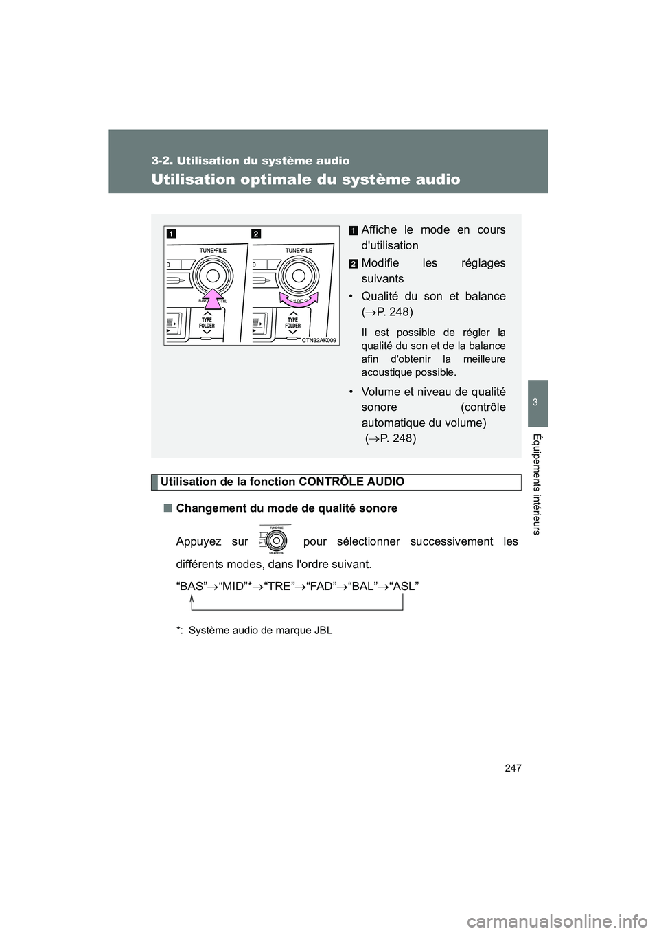 TOYOTA COROLLA 2009 Manuel du propriétaire (in French) 247
3-2. Utilisation du système audio
3
Équipements intérieurs
COROLLA_D_(L/O_0801)
Utilisation optimale du système audio
Utilisation de la fonction CONTRÔLE AUDIO■ Changement du mode de qualit TOYOTA COROLLA 2009 Manuel du propriétaire (in French) 247
3-2. Utilisation du système audio
3
Équipements intérieurs
COROLLA_D_(L/O_0801)
Utilisation optimale du système audio
Utilisation de la fonction CONTRÔLE AUDIO■ Changement du mode de qualit
