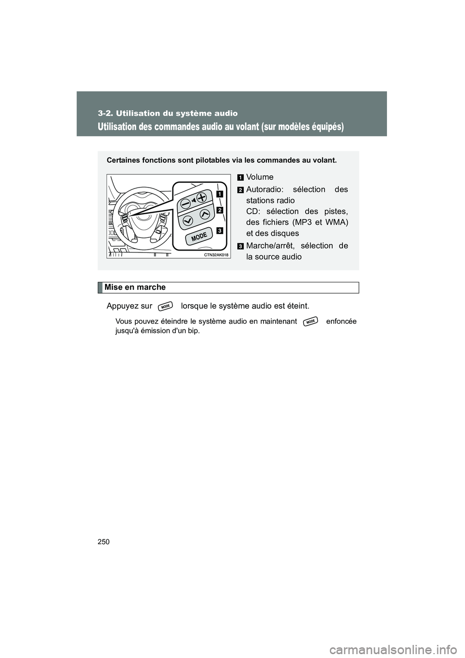TOYOTA COROLLA 2009 Manuel du propriétaire (in French) 250
3-2. Utilisation du système audio
COROLLA_D_(L/O_0801)
Utilisation des commandes audio au volant (sur modèles équipés)
Mise en marcheAppuyez sur lorsque le système audio est éteint.
Vous p TOYOTA COROLLA 2009 Manuel du propriétaire (in French) 250
3-2. Utilisation du système audio
COROLLA_D_(L/O_0801)
Utilisation des commandes audio au volant (sur modèles équipés)
Mise en marcheAppuyez sur lorsque le système audio est éteint.
Vous p