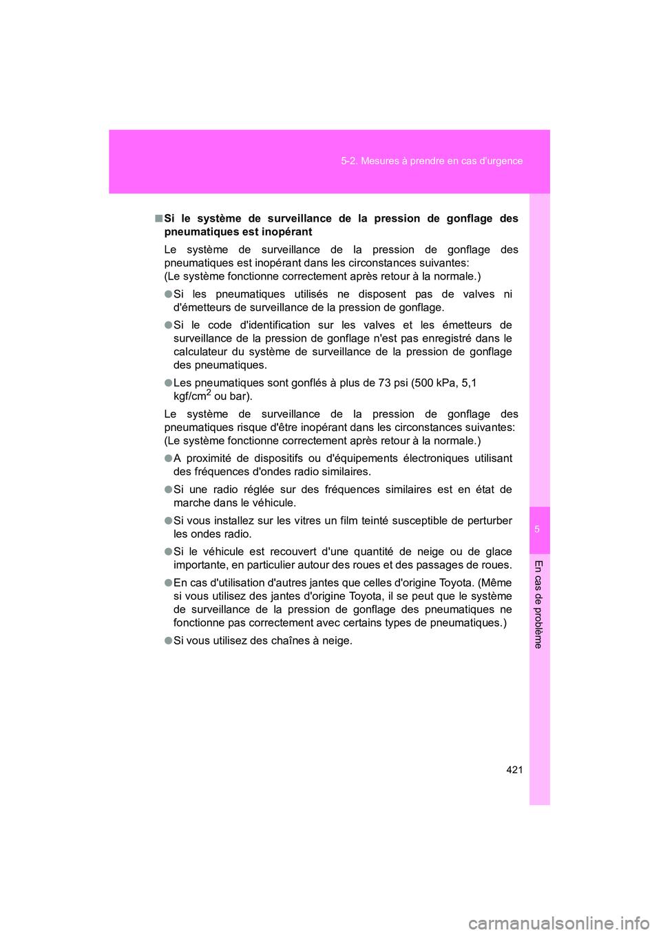TOYOTA COROLLA 2009 Manuel du propriétaire (in French) 5
En cas de problème
421
5-2. Mesures à prendre en cas durgence
COROLLA_D_(L/O_0801)
■Si le système de surveillance de la pression de gonflage des
pneumatiques est inopérant
Le système de surv TOYOTA COROLLA 2009 Manuel du propriétaire (in French) 5
En cas de problème
421
5-2. Mesures à prendre en cas durgence
COROLLA_D_(L/O_0801)
■Si le système de surveillance de la pression de gonflage des
pneumatiques est inopérant
Le système de surv