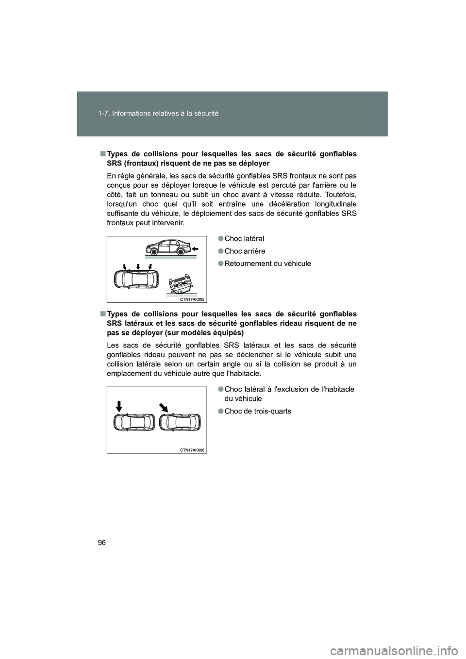TOYOTA COROLLA 2009  Manuel du propriétaire (in French) 96 1-7. Informations relatives à la sécurité
COROLLA_D_(L/O_0801)
■Types de collisions pour lesquelles les sacs de sécurité gonflables
SRS (frontaux) risquent de ne pas se déployer
En règle g