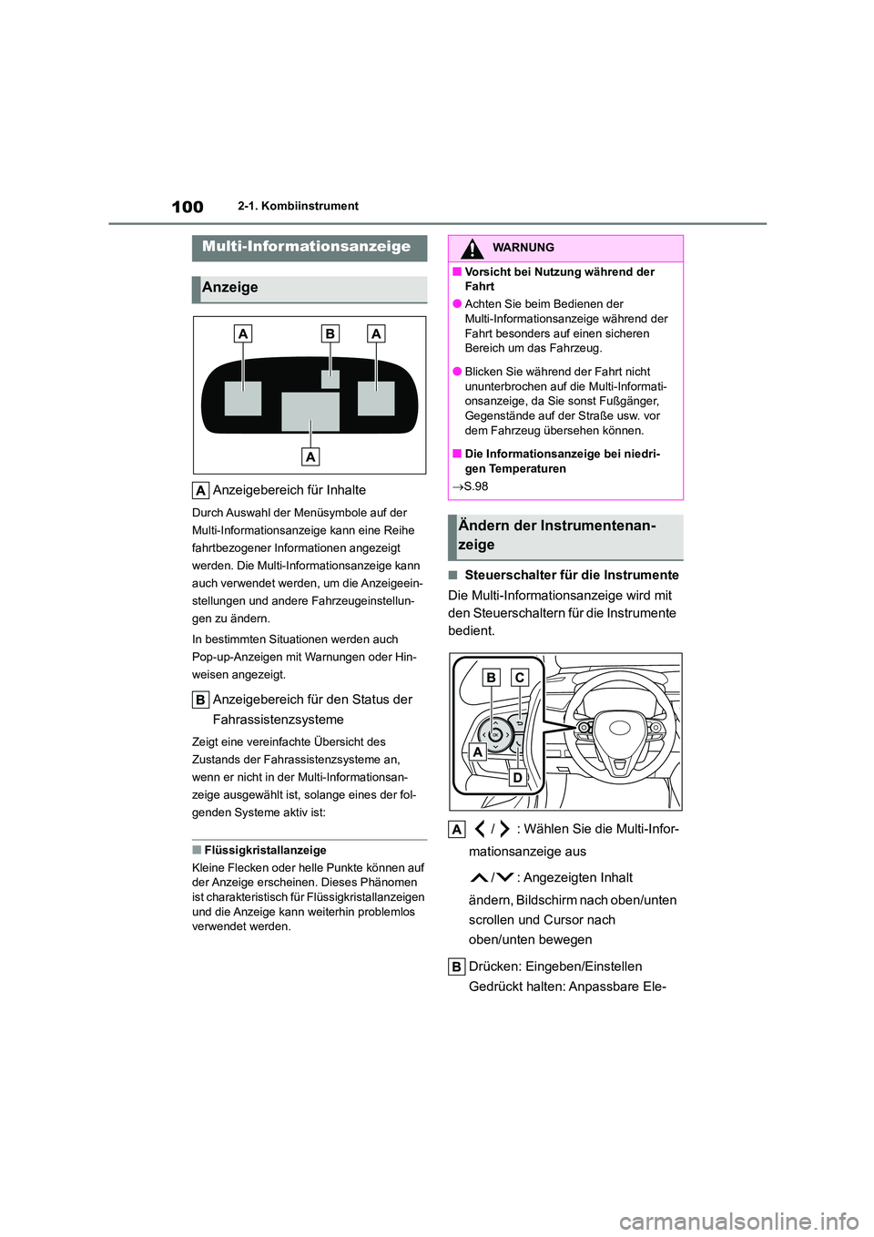 TOYOTA COROLLA CROSS 2023 Betriebsanleitungen (in German) 1002-1. Kombiinstrument
Anzeigebereich für Inhalte
Durch Auswahl der Menüsymbole auf der
Multi-Informationsanzeige kann eine Reihe
fahrtbezogener Informationen angezeigt
werden. Die Multi-Infor TOYOTA COROLLA CROSS 2023 Betriebsanleitungen (in German) 1002-1. Kombiinstrument
Anzeigebereich für Inhalte
Durch Auswahl der Menüsymbole auf der
Multi-Informationsanzeige kann eine Reihe
fahrtbezogener Informationen angezeigt
werden. Die Multi-Infor