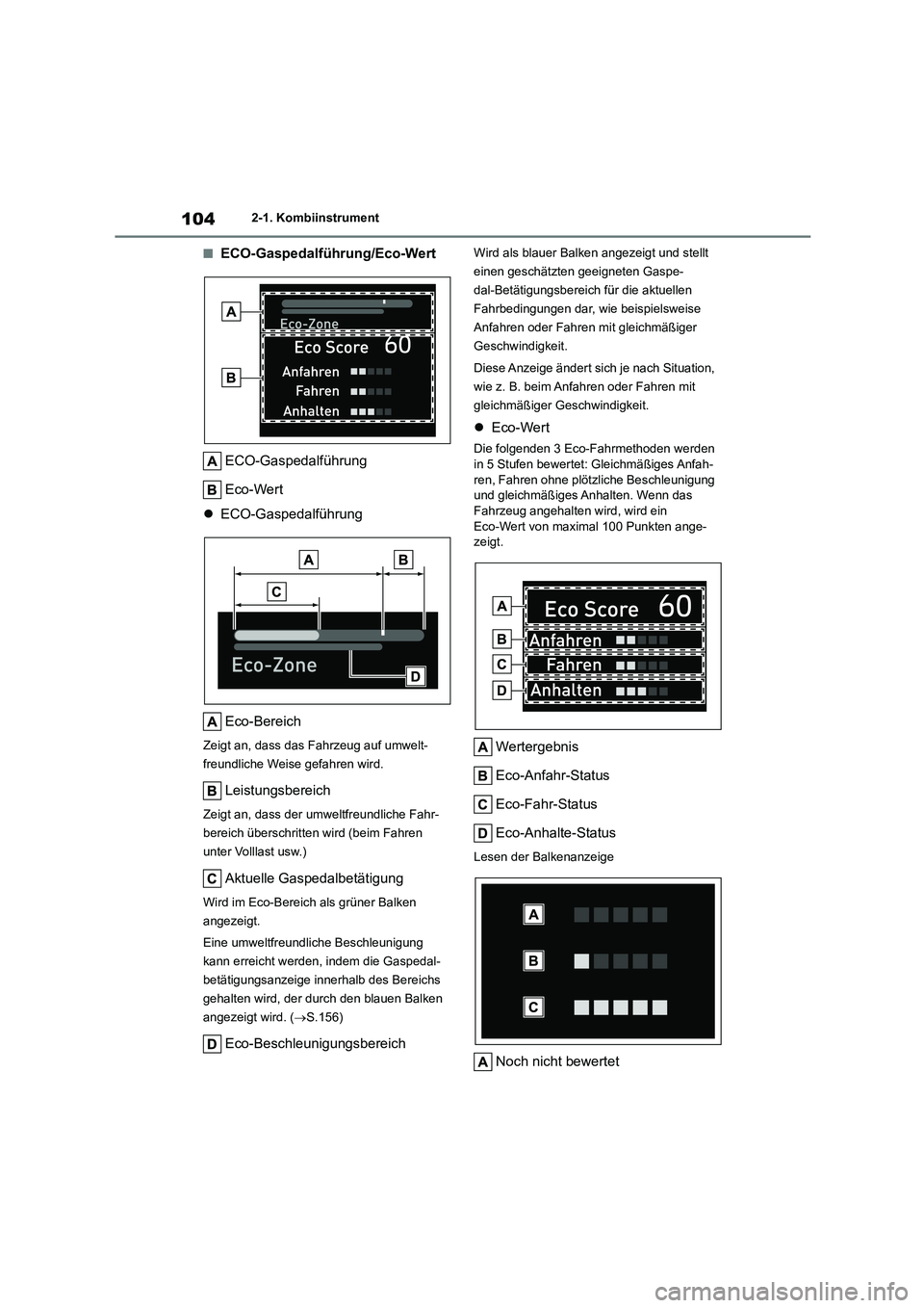 TOYOTA COROLLA CROSS 2023 Betriebsanleitungen (in German) 1042-1. Kombiinstrument
■ECO-Gaspedalführung/Eco-Wert
ECO-Gaspedalführung
Eco-Wert
ECO-Gaspedalführung
Eco-Bereich
Zeigt an, dass das Fahrzeug auf umwelt-
freundliche Weise gefahren wird TOYOTA COROLLA CROSS 2023 Betriebsanleitungen (in German) 1042-1. Kombiinstrument
■ECO-Gaspedalführung/Eco-Wert
ECO-Gaspedalführung
Eco-Wert
ECO-Gaspedalführung
Eco-Bereich
Zeigt an, dass das Fahrzeug auf umwelt-
freundliche Weise gefahren wird
