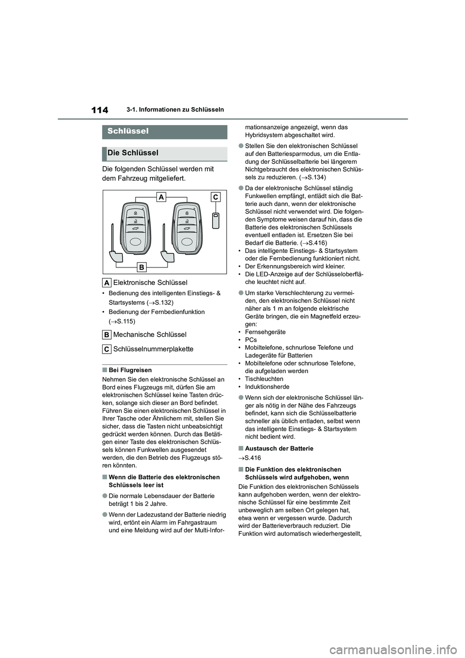 TOYOTA COROLLA CROSS 2023 Betriebsanleitungen (in German) 1143-1. Informationen zu Schlüsseln
3-1.Informationen zu Schlüsseln
Die folgenden Schlüssel werden mit
dem Fahrzeug mitgeliefert.
Elektronische Schlüssel
• Bedienung des intelligenten Einstie TOYOTA COROLLA CROSS 2023 Betriebsanleitungen (in German) 1143-1. Informationen zu Schlüsseln
3-1.Informationen zu Schlüsseln
Die folgenden Schlüssel werden mit
dem Fahrzeug mitgeliefert.
Elektronische Schlüssel
• Bedienung des intelligenten Einstie