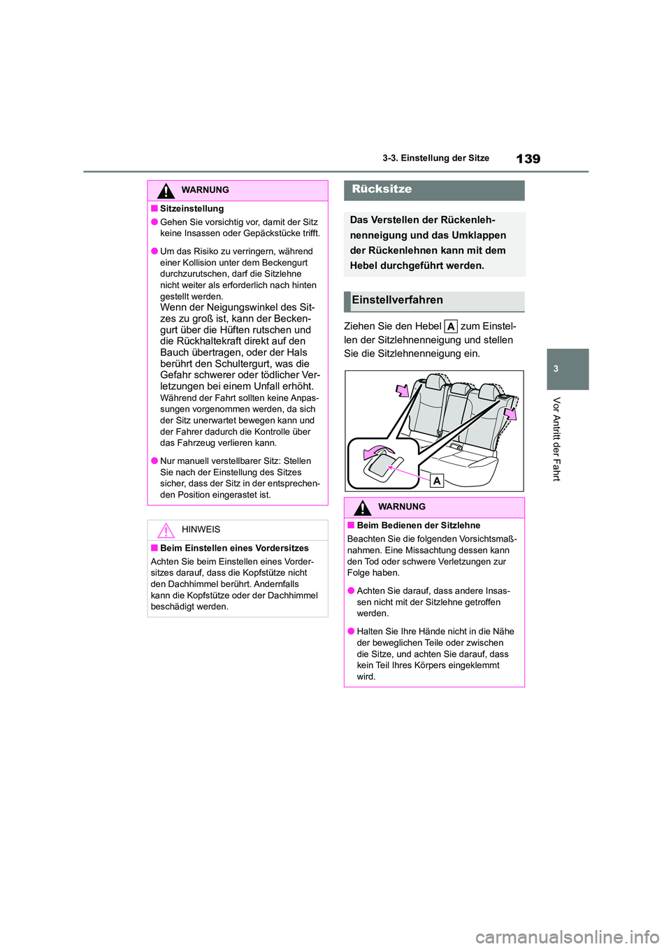 TOYOTA COROLLA CROSS 2023  Betriebsanleitungen (in German) 139
3 
3-3. Einstellung der Sitze
Vor Antritt der Fahrt
Ziehen Sie den Hebel   zum Einstel- 
len der Sitzlehnenneigung und stellen  
Sie die Sitzlehnenneigung ein.
WARNUNG
■Sitzeinstellung
●Gehen 