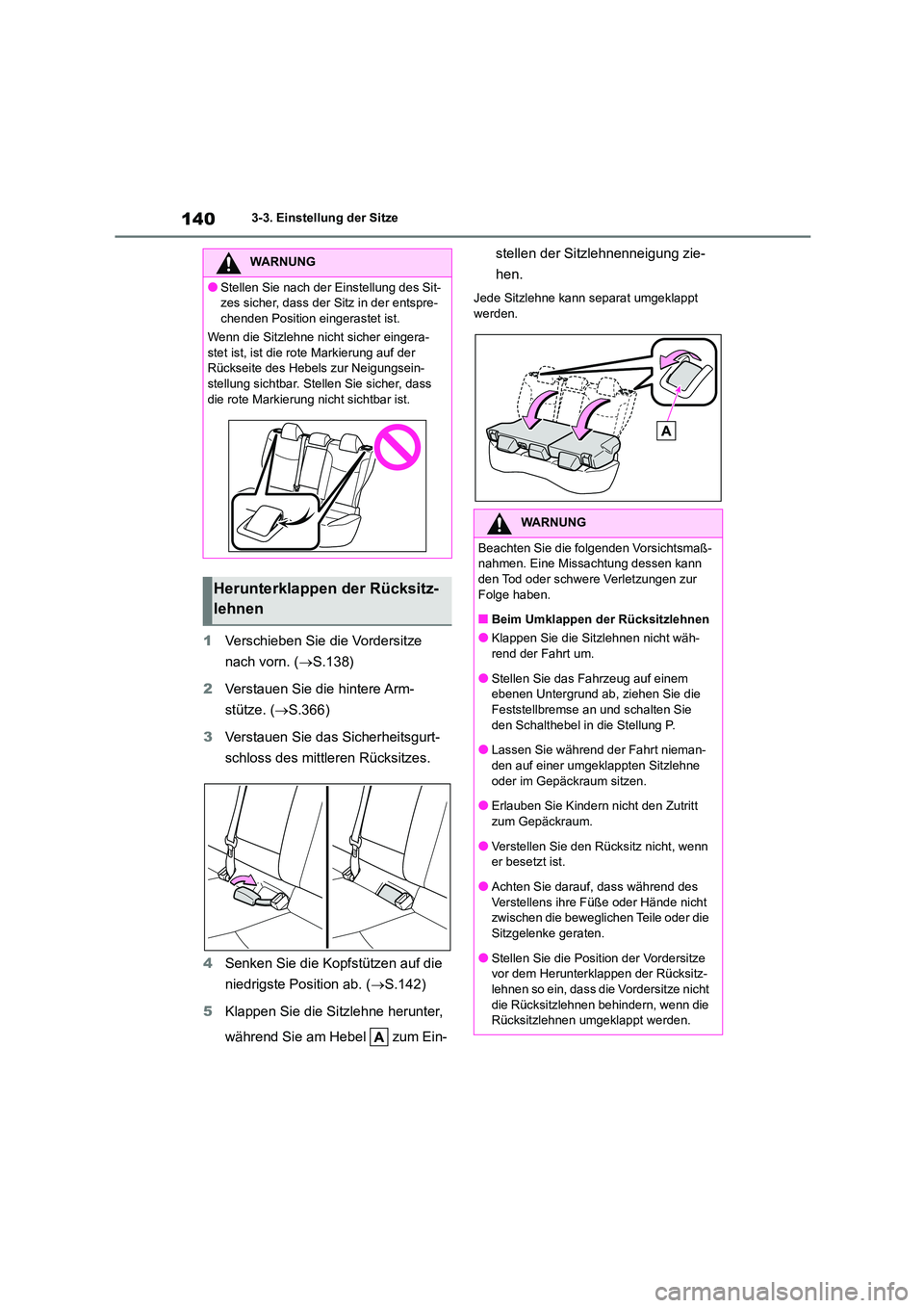 TOYOTA COROLLA CROSS 2023  Betriebsanleitungen (in German) 1403-3. Einstellung der Sitze
1Verschieben Sie die Vordersitze  
nach vorn. ( S.138) 
2 Verstauen Sie die hintere Arm- 
stütze. ( S.366) 
3 Verstauen Sie das Sicherheitsgurt- 
schloss des mittl
