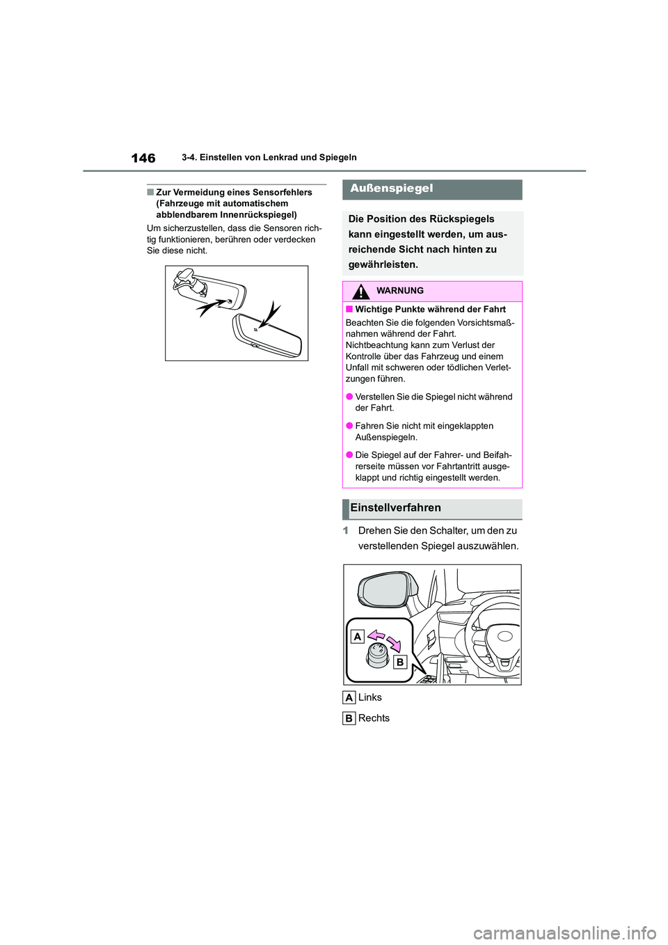 TOYOTA COROLLA CROSS 2023  Betriebsanleitungen (in German) 1463-4. Einstellen von Lenkrad und Spiegeln
■Zur Vermeidung eines Sensorfehlers  (Fahrzeuge mit automatischem  
abblendbarem Innenrückspiegel) 
Um sicherzustellen, dass die Sensoren rich- 
tig funk