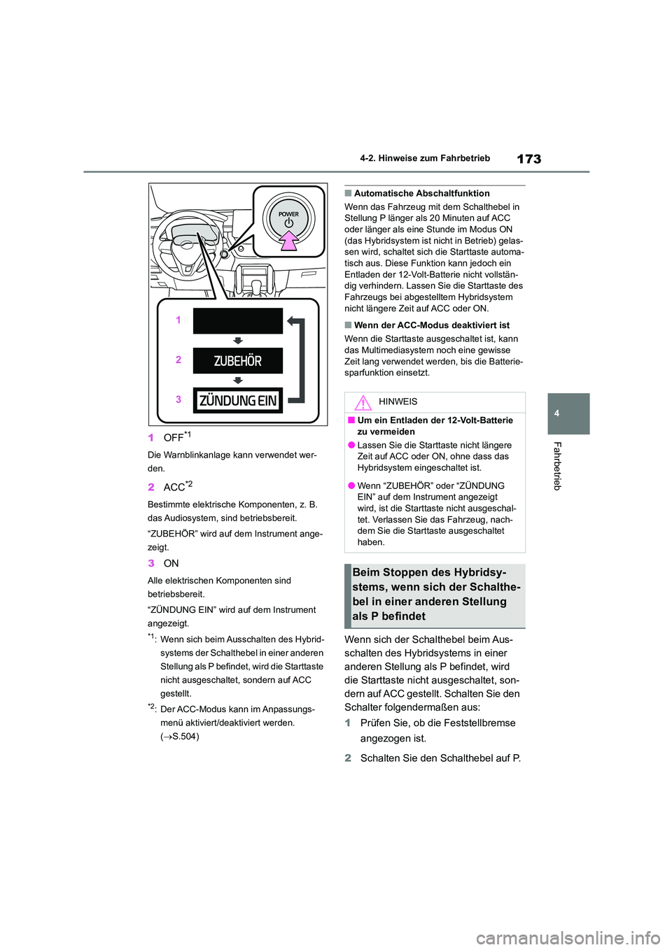 TOYOTA COROLLA CROSS 2023 Betriebsanleitungen (in German) 173
4
4-2. Hinweise zum Fahrbetrieb
Fahrbetrieb1 OFF*1
Die Warnblinkanlage kann verwendet wer-
den.
2 ACC*2
Bestimmte elektrische Komponenten, z. B.
das Audiosystem, sind betriebsbereit.
“ZUBEH TOYOTA COROLLA CROSS 2023 Betriebsanleitungen (in German) 173
4
4-2. Hinweise zum Fahrbetrieb
Fahrbetrieb1 OFF*1
Die Warnblinkanlage kann verwendet wer-
den.
2 ACC*2
Bestimmte elektrische Komponenten, z. B.
das Audiosystem, sind betriebsbereit.
“ZUBEH