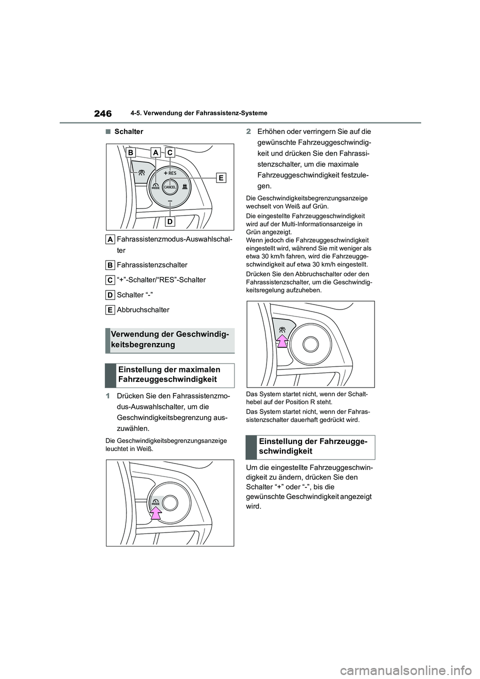 TOYOTA COROLLA CROSS 2023  Betriebsanleitungen (in German) 2464-5. Verwendung der Fahrassistenz-Systeme
■Schalter 
Fahrassistenzmodus -Auswahlschal- 
ter 
Fahrassistenzschalter 
“+”-Schalter/“RES”-Schalter 
Schalter “-” 
Abbruchschalter 
1 Drüc