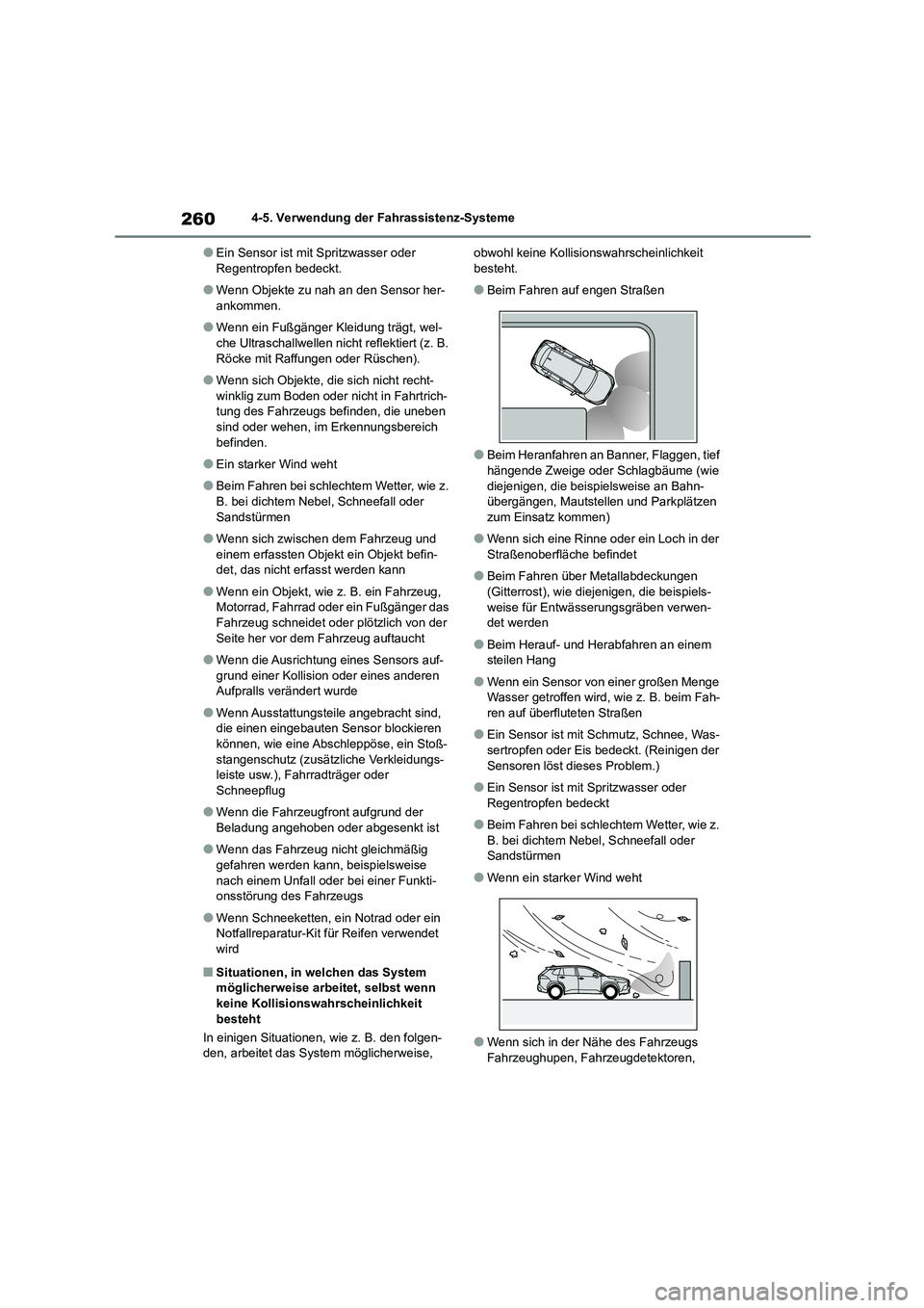 TOYOTA COROLLA CROSS 2023  Betriebsanleitungen (in German) 2604-5. Verwendung der Fahrassistenz-Systeme
●Ein Sensor ist mit Spritzwasser oder  Regentropfen bedeckt.
●Wenn Objekte zu nah an den Sensor her-ankommen.
●Wenn ein Fußgänger Kleidung trägt, 