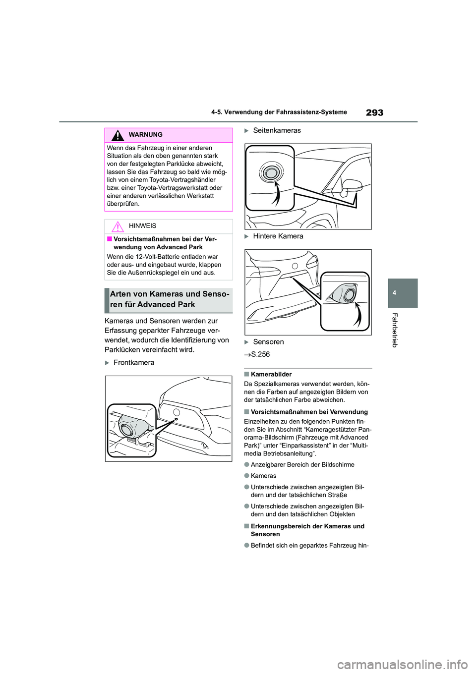 TOYOTA COROLLA CROSS 2023  Betriebsanleitungen (in German) 293
4 
4-5. Verwendung der Fahrassistenz-Systeme
Fahrbetrieb
Kameras und Sensoren werden zur  
Erfassung geparkter Fahrzeuge ver-
wendet, wodurch die Identifizierung von 
Parklücken vereinfacht wird.