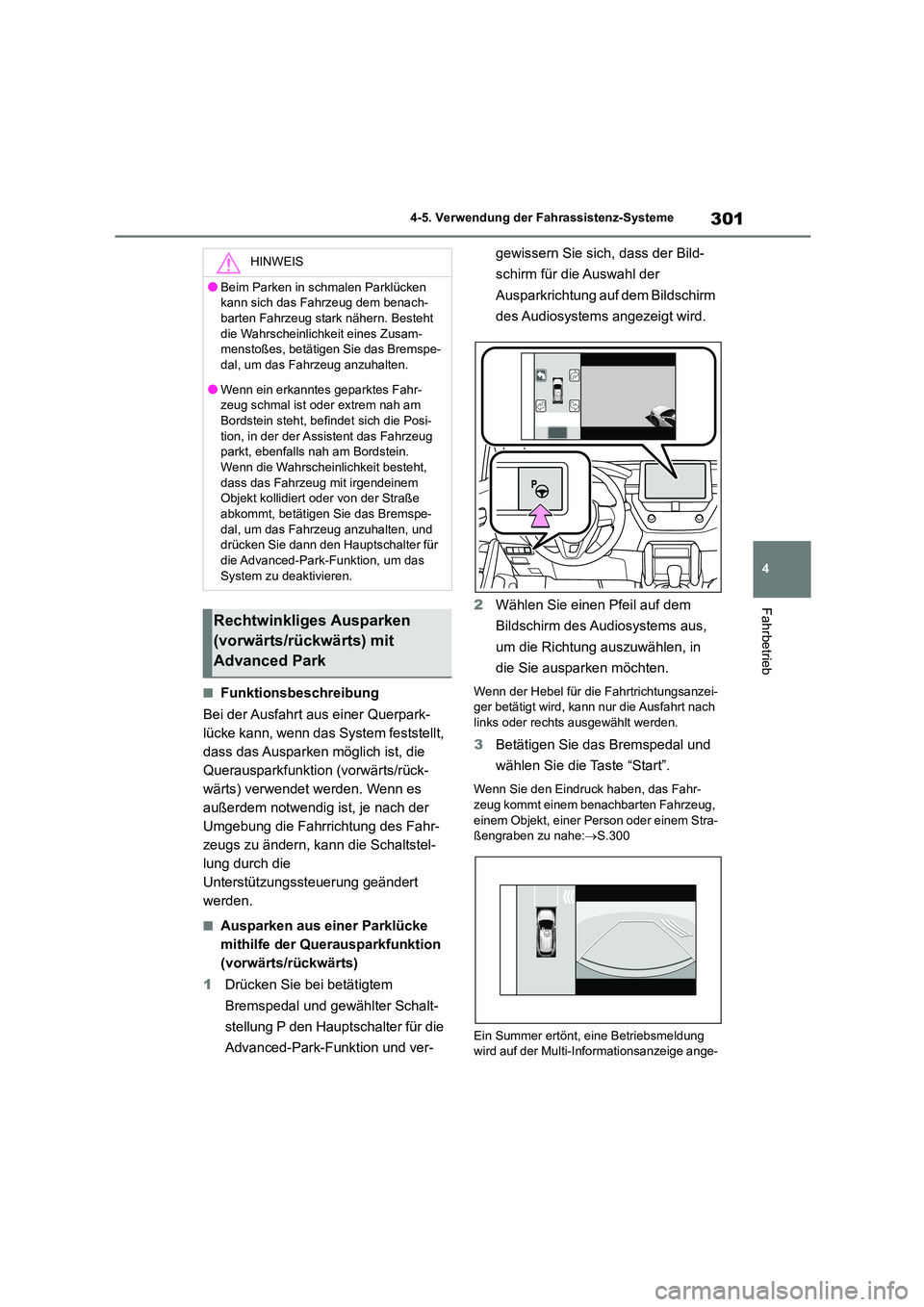 TOYOTA COROLLA CROSS 2023 Betriebsanleitungen (in German) 301
4
4-5. Verwendung der Fahrassistenz-Systeme
Fahrbetrieb
■Funktionsbeschreibung
Bei der Ausfahrt aus einer Querpark-
lücke kann, wenn das System feststellt,
dass das Ausparken möglich ist TOYOTA COROLLA CROSS 2023 Betriebsanleitungen (in German) 301
4
4-5. Verwendung der Fahrassistenz-Systeme
Fahrbetrieb
■Funktionsbeschreibung
Bei der Ausfahrt aus einer Querpark-
lücke kann, wenn das System feststellt,
dass das Ausparken möglich ist