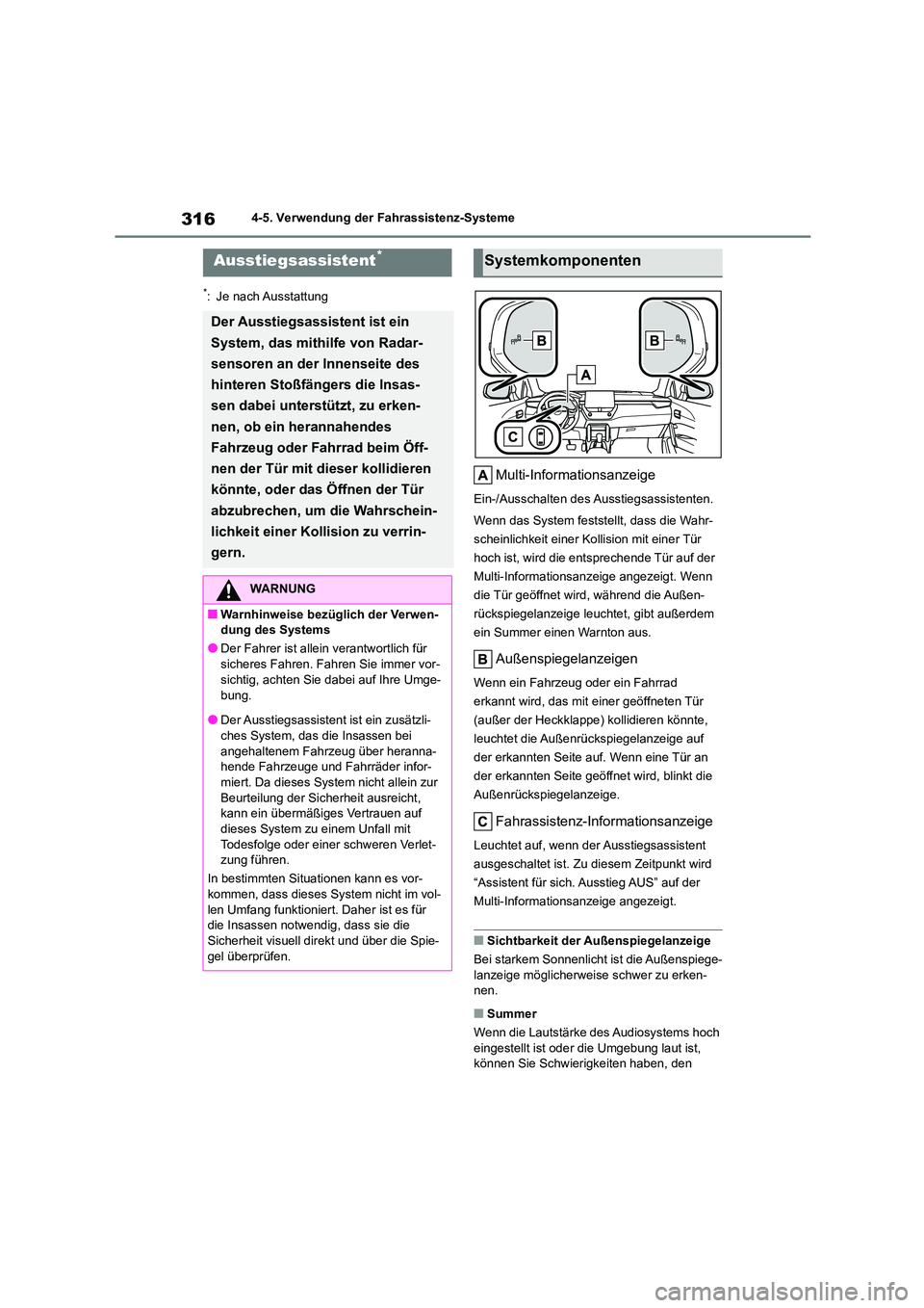 TOYOTA COROLLA CROSS 2023  Betriebsanleitungen (in German) 3164-5. Verwendung der Fahrassistenz-Systeme
*: Je nach Ausstattung
Multi-Informationsanzeige
Ein-/Ausschalten des Ausstiegsassistenten. 
Wenn das System feststellt, dass die Wahr- 
scheinlichkeit ein