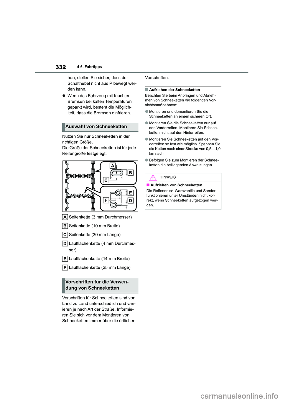 TOYOTA COROLLA CROSS 2023  Betriebsanleitungen (in German) 3324-6. Fahrtipps
hen, stellen Sie sicher, dass der  
Schalthebel nicht aus P bewegt wer-
den kann. 
 Wenn das Fahrzeug mit feuchten  
Bremsen bei kalten Temperaturen 
geparkt wird, besteht die Mö