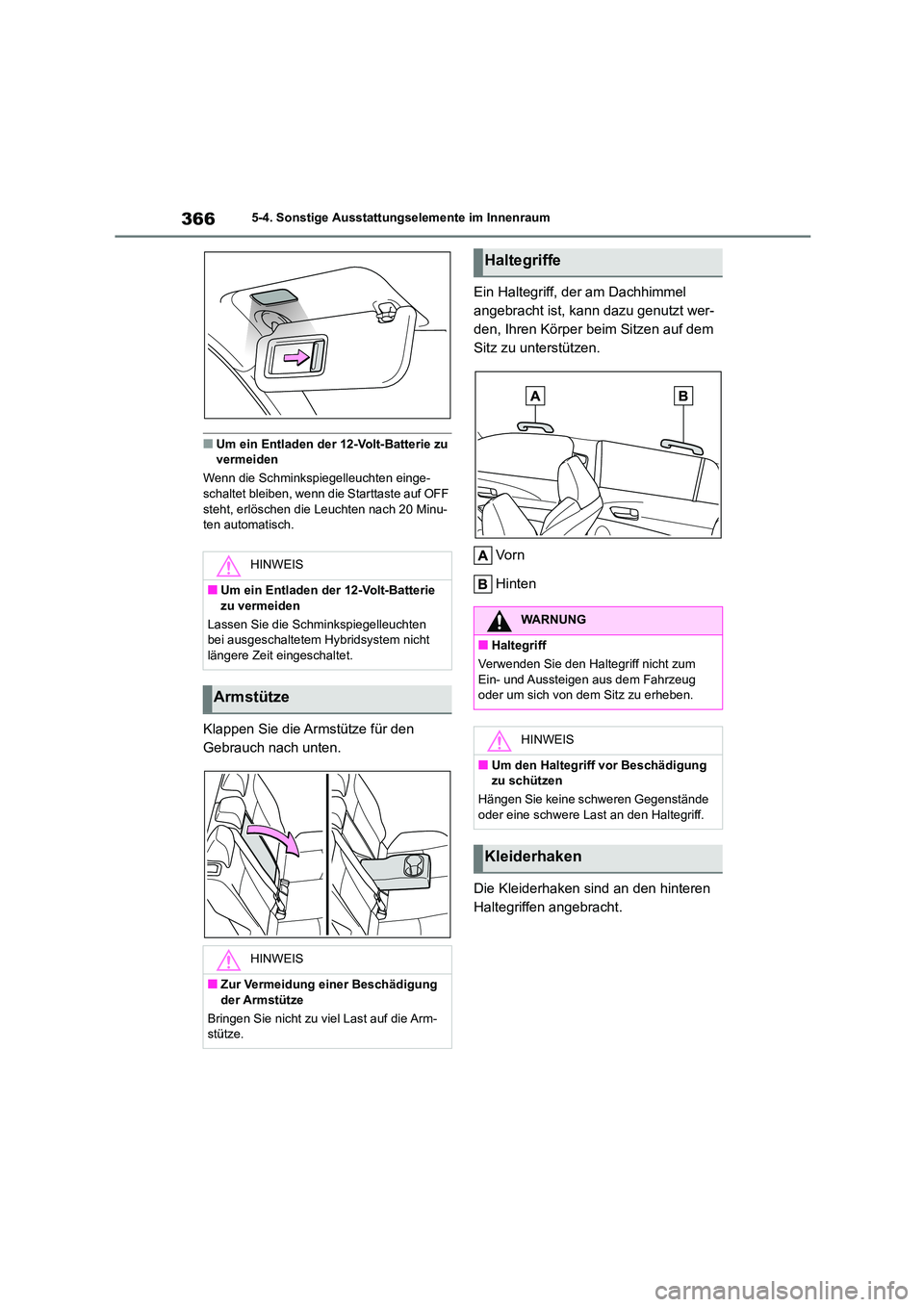TOYOTA COROLLA CROSS 2023 Betriebsanleitungen (in German) 3665-4. Sonstige Ausstattungselemente im Innenraum
■Um ein Entladen der 12-Volt-Batterie zu vermeiden
Wenn die Schminkspiegelleuchten einge-
schaltet bleiben, wenn die Starttaste auf OFF
steht, TOYOTA COROLLA CROSS 2023 Betriebsanleitungen (in German) 3665-4. Sonstige Ausstattungselemente im Innenraum
■Um ein Entladen der 12-Volt-Batterie zu vermeiden
Wenn die Schminkspiegelleuchten einge-
schaltet bleiben, wenn die Starttaste auf OFF
steht,
