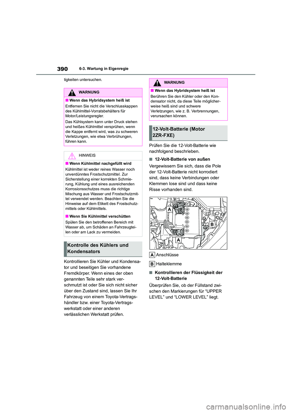 TOYOTA COROLLA CROSS 2023 Betriebsanleitungen (in German) 3906-3. Wartung in Eigenregie
tigkeiten untersuchen.
Kontrollieren Sie Kühler und Kondensa-
tor und beseitigen Sie vorhandene
Fremdkörper. Wenn eines der oben
genannten Teile sehr stark ver-
sch TOYOTA COROLLA CROSS 2023 Betriebsanleitungen (in German) 3906-3. Wartung in Eigenregie
tigkeiten untersuchen.
Kontrollieren Sie Kühler und Kondensa-
tor und beseitigen Sie vorhandene
Fremdkörper. Wenn eines der oben
genannten Teile sehr stark ver-
sch