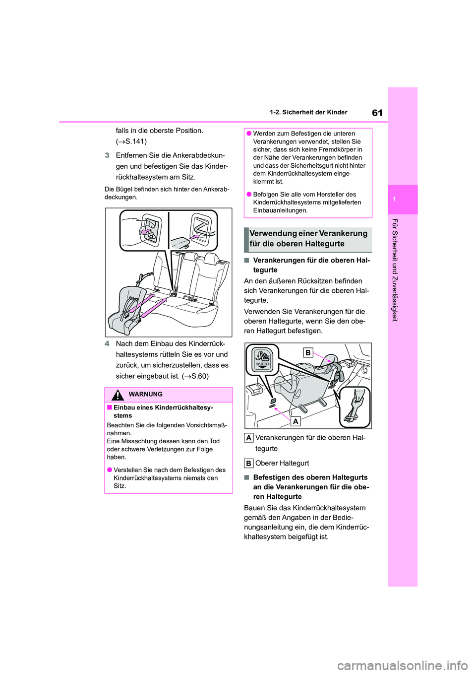 TOYOTA COROLLA CROSS 2023 Betriebsanleitungen (in German) 61
1
1-2. Sicherheit der Kinder
Für Sicherheit und Zuverlässigkeit
falls in die oberste Position.
( S.141)
3 Entfernen Sie die Ankerabdeckun-
gen und befestigen Sie das Kinder-
rückhaltesys TOYOTA COROLLA CROSS 2023 Betriebsanleitungen (in German) 61
1
1-2. Sicherheit der Kinder
Für Sicherheit und Zuverlässigkeit
falls in die oberste Position.
( S.141)
3 Entfernen Sie die Ankerabdeckun-
gen und befestigen Sie das Kinder-
rückhaltesys