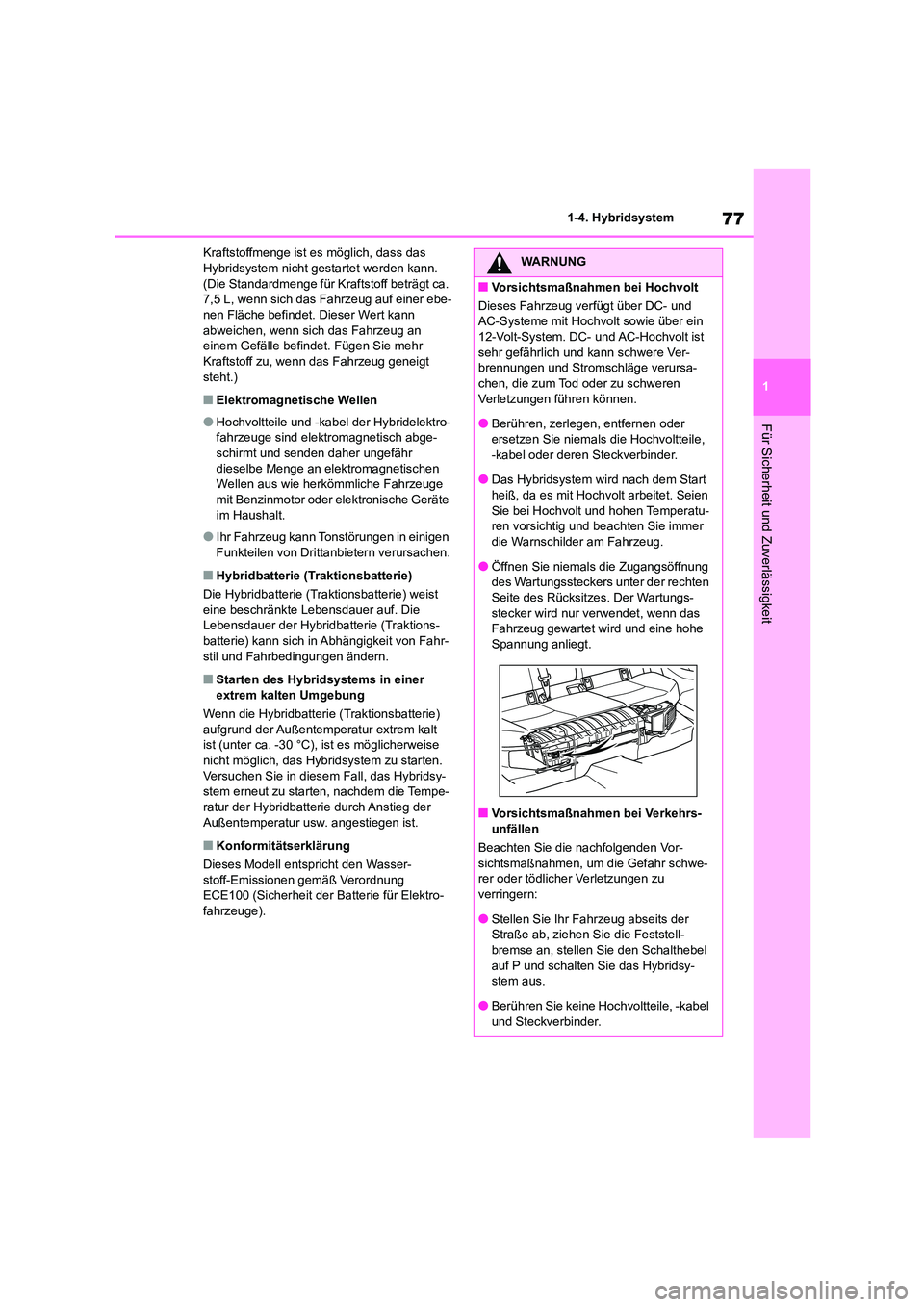 TOYOTA COROLLA CROSS 2023 Betriebsanleitungen (in German) 77
1
1-4. Hybridsystem
Für Sicherheit und Zuverlässigkeit
Kraftstoffmenge ist es möglich, dass das Hybridsystem nicht gestartet werden kann.
(Die Standardmenge für Kraftstoff beträgt ca.
7,5 TOYOTA COROLLA CROSS 2023 Betriebsanleitungen (in German) 77
1
1-4. Hybridsystem
Für Sicherheit und Zuverlässigkeit
Kraftstoffmenge ist es möglich, dass das Hybridsystem nicht gestartet werden kann.
(Die Standardmenge für Kraftstoff beträgt ca.
7,5
