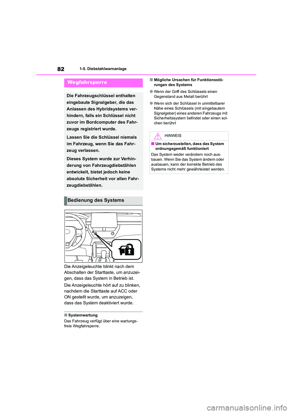 TOYOTA COROLLA CROSS 2023 Betriebsanleitungen (in German) 821-5. Diebstahlwarnanlage
1-5.Diebstahlwarnanlage
Die Anzeigeleuchte blinkt nach dem
Abschalten der Starttaste, um anzuzei-
gen, dass das System in Betrieb ist.
Die Anzeigeleuchte hört auf zu bli TOYOTA COROLLA CROSS 2023 Betriebsanleitungen (in German) 821-5. Diebstahlwarnanlage
1-5.Diebstahlwarnanlage
Die Anzeigeleuchte blinkt nach dem
Abschalten der Starttaste, um anzuzei-
gen, dass das System in Betrieb ist.
Die Anzeigeleuchte hört auf zu bli