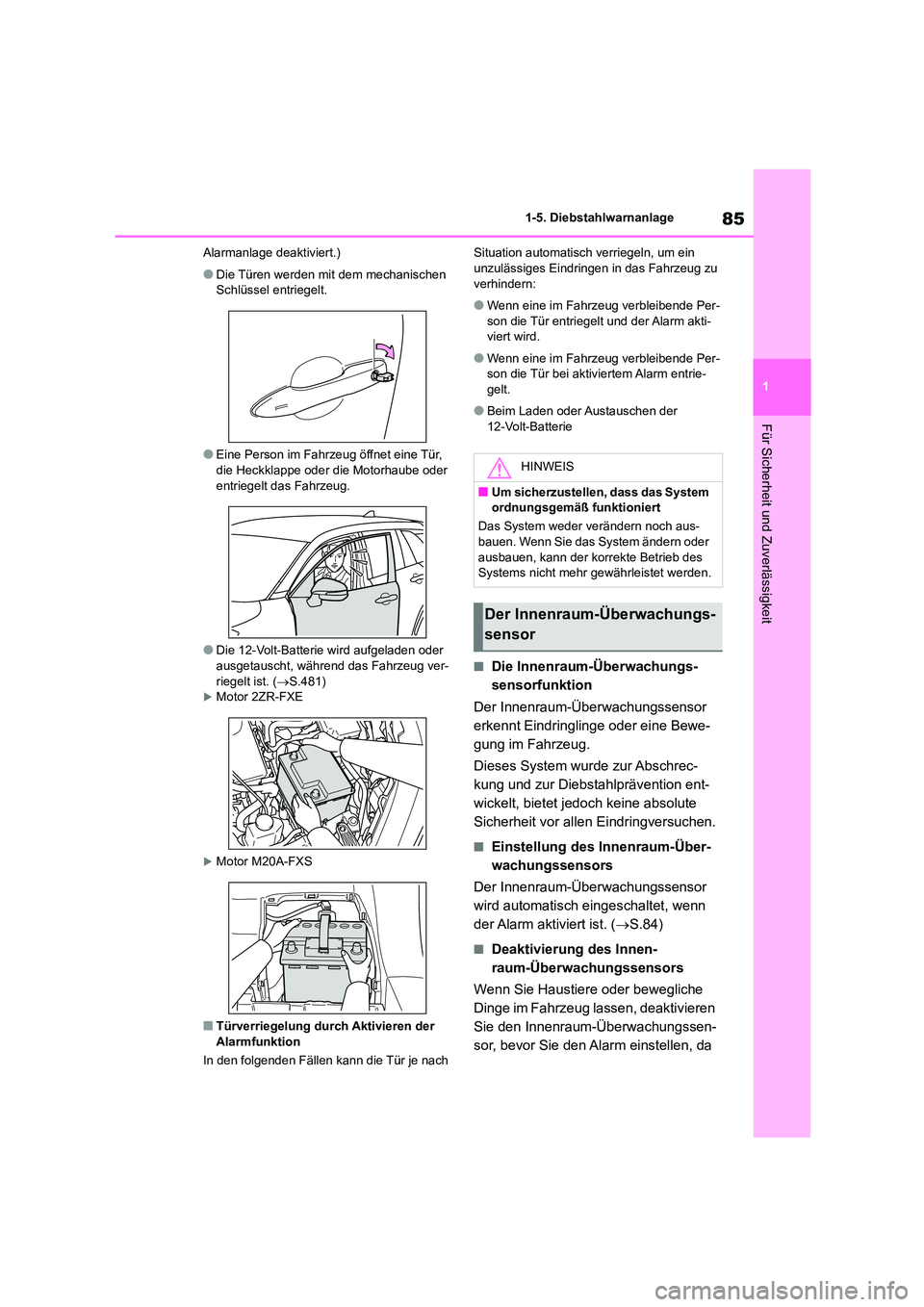 TOYOTA COROLLA CROSS 2023  Betriebsanleitungen (in German) 85
1 
1-5. Diebstahlwarnanlage
Für Sicherheit und Zuverlässigkeit
Alarmanlage deaktiviert.)
●Die Türen werden mit dem mechanischen  
Schlüssel entriegelt.
●Eine Person im Fahrzeug öffnet eine