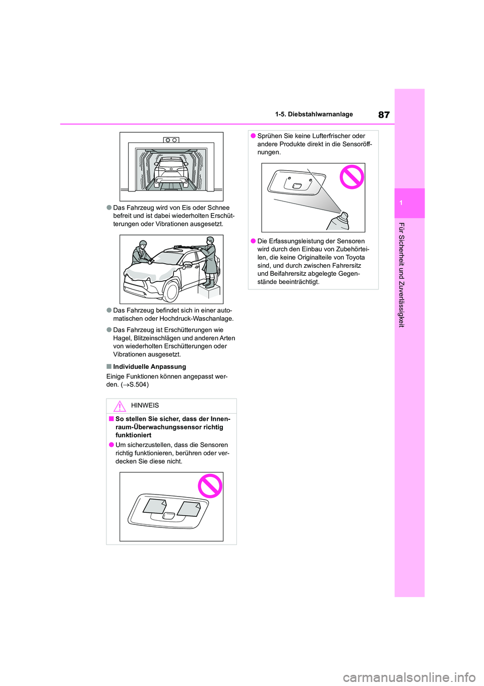 TOYOTA COROLLA CROSS 2023  Betriebsanleitungen (in German) 87
1 
1-5. Diebstahlwarnanlage
Für Sicherheit und Zuverlässigkeit
●Das Fahrzeug wird von Eis oder Schnee  befreit und ist dabei wiederholten Erschüt- 
terungen oder Vibrationen ausgesetzt.
●Das