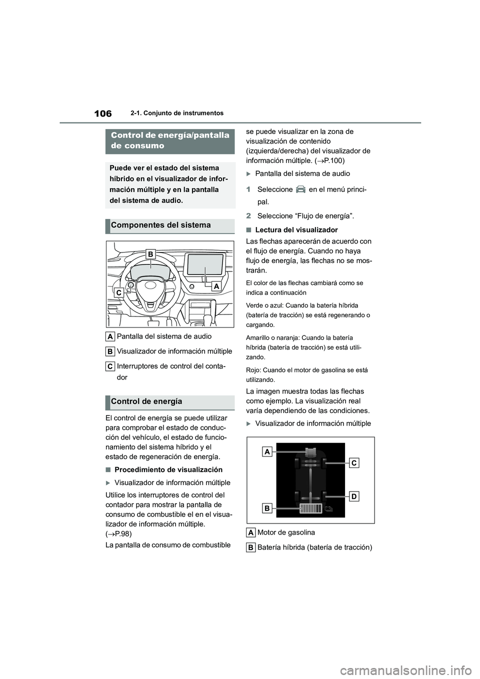 TOYOTA COROLLA CROSS 2023 Manual del propietario (in Spanish) 1062-1. Conjunto de instrumentos
Pantalla del sistema de audio
Visualizador de información múltiple
Interruptores de control del conta-
dor
El control de energía se puede utilizar
para compro TOYOTA COROLLA CROSS 2023 Manual del propietario (in Spanish) 1062-1. Conjunto de instrumentos
Pantalla del sistema de audio
Visualizador de información múltiple
Interruptores de control del conta-
dor
El control de energía se puede utilizar
para compro