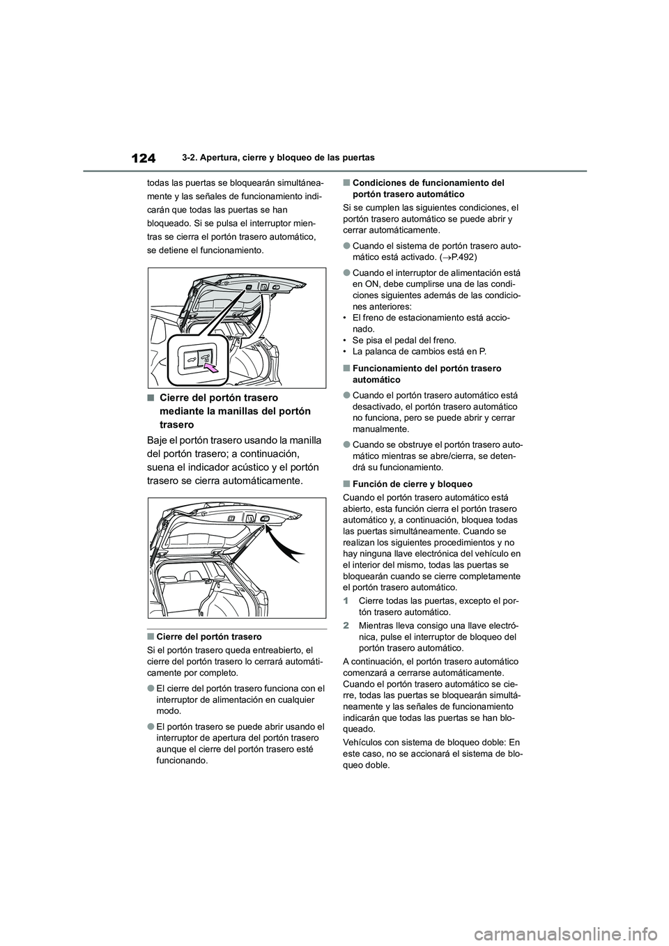 TOYOTA COROLLA CROSS 2023  Manual del propietario (in Spanish) 1243-2. Apertura, cierre y bloqueo de las puertas 
todas las puertas se bloquearán simultánea- 
mente y las señales de funcionamiento indi-
carán que todas las puertas se han 
bloqueado. Si se pul