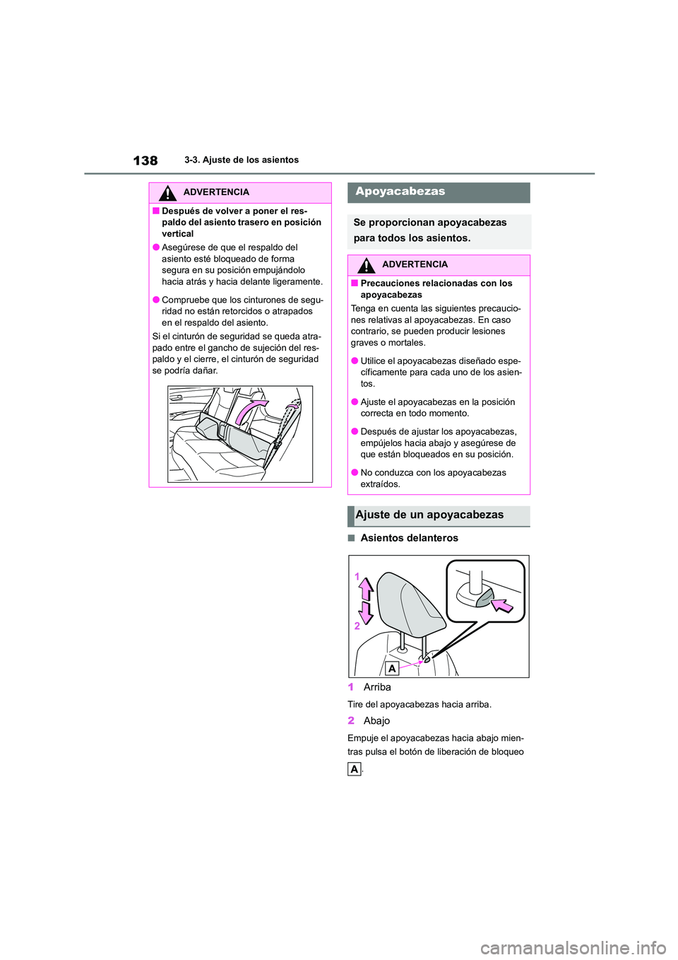 TOYOTA COROLLA CROSS 2023  Manual del propietario (in Spanish) 1383-3. Ajuste de los asientos
■Asientos delanteros 
1 Arriba
Tire del apoyacabezas hacia arriba.
2Abajo
Empuje el apoyacabezas hacia abajo mien- 
tras pulsa el botón de liberación de bloqueo  
.
