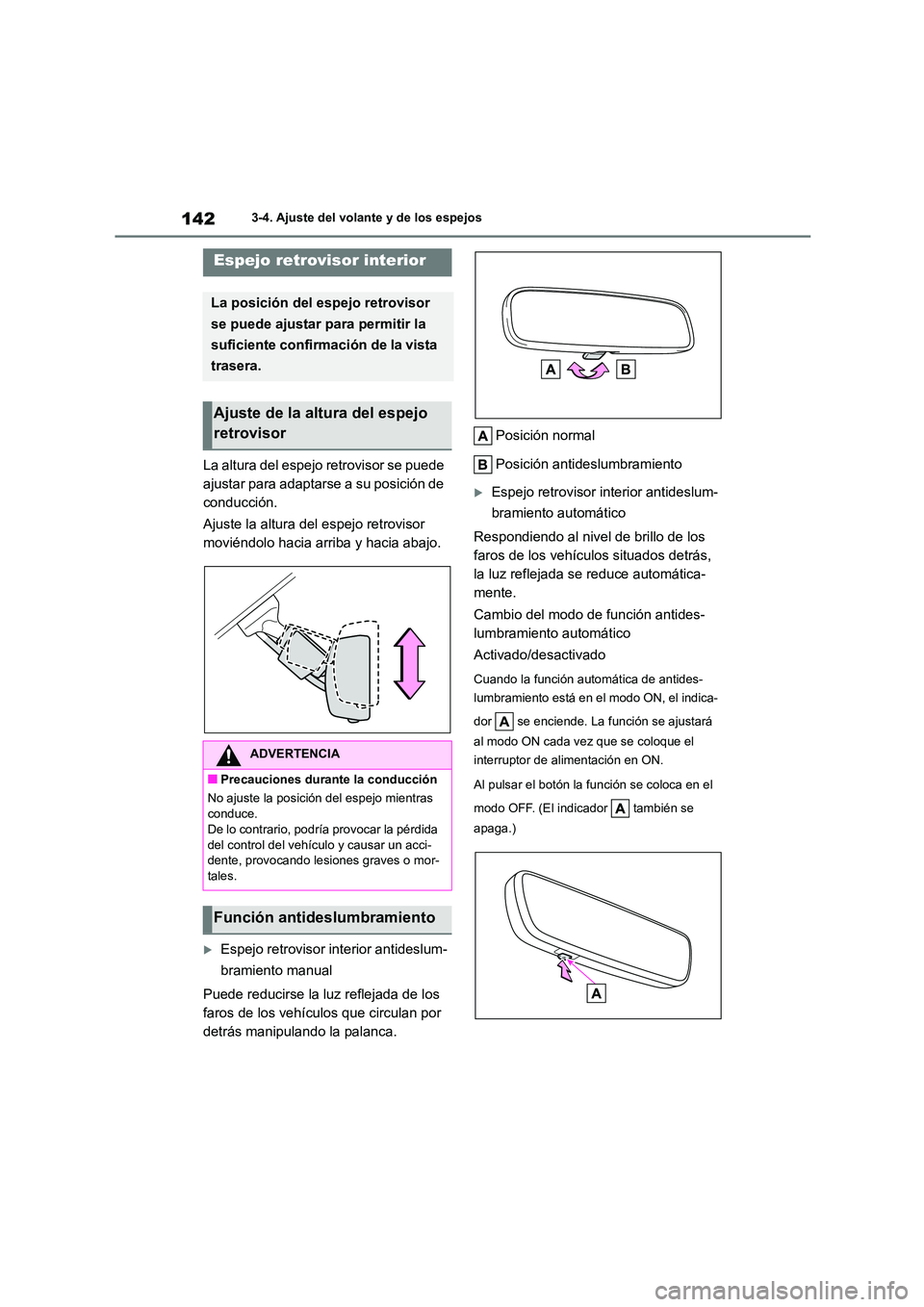 TOYOTA COROLLA CROSS 2023 Manual del propietario (in Spanish) 1423-4. Ajuste del volante y de los espejos
La altura del espejo retrovisor se puede
ajustar para adaptarse a su posición de
conducción.
Ajuste la altura del espejo retrovisor
moviéndolo haci TOYOTA COROLLA CROSS 2023 Manual del propietario (in Spanish) 1423-4. Ajuste del volante y de los espejos
La altura del espejo retrovisor se puede
ajustar para adaptarse a su posición de
conducción.
Ajuste la altura del espejo retrovisor
moviéndolo haci