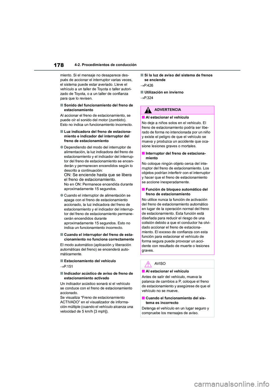 TOYOTA COROLLA CROSS 2023  Manual del propietario (in Spanish) 1784-2. Procedimientos de conducción 
miento. Si el mensaje no desaparece des- pués de accionar el interruptor varias veces,  
el sistema puede estar averiado. Lleve el 
vehículo a un taller de Toy