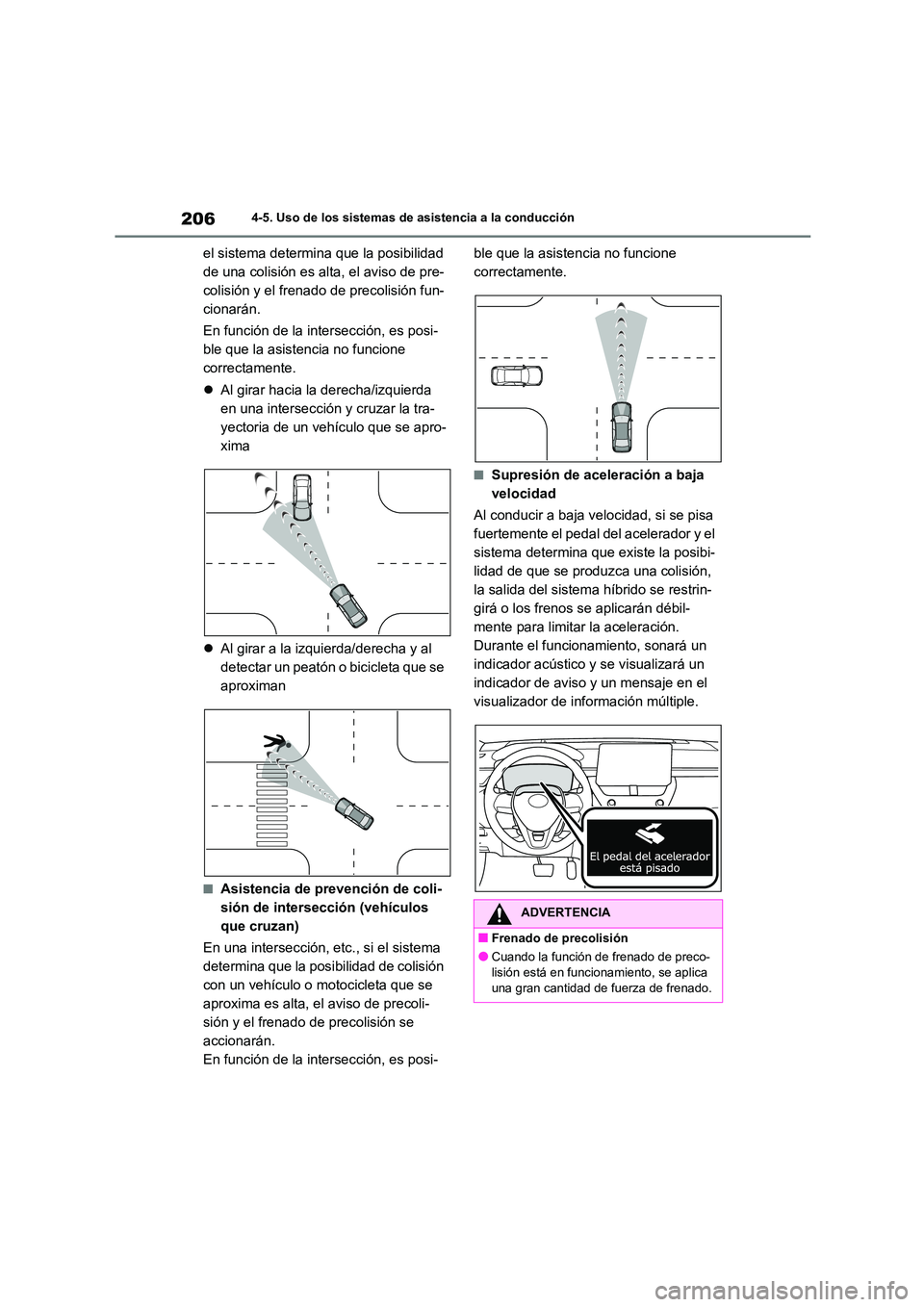 TOYOTA COROLLA CROSS 2023  Manual del propietario (in Spanish) 2064-5. Uso de los sistemas de asistencia a la conducción
el sistema determina que la posibilidad  
de una colisión es alta, el aviso de pre-
colisión y el frenado de precolisión fun-
cionarán. 
