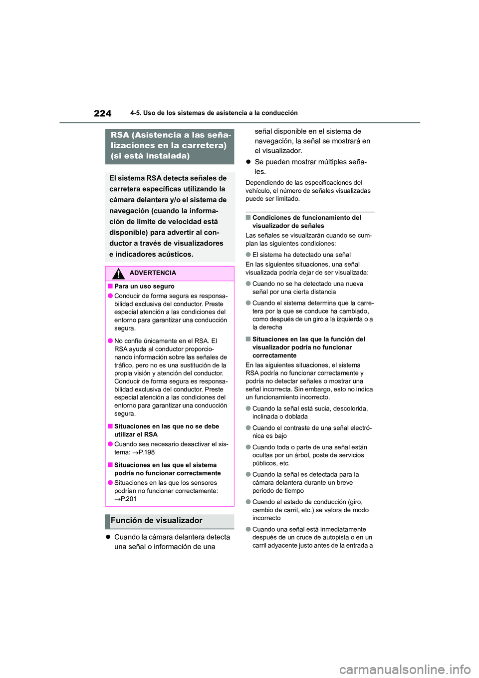 TOYOTA COROLLA CROSS 2023  Manual del propietario (in Spanish) 2244-5. Uso de los sistemas de asistencia a la conducción
Cuando la cámara delantera detecta  
una señal o información de una  
señal disponible en el sistema de  
navegación, la señal se mo