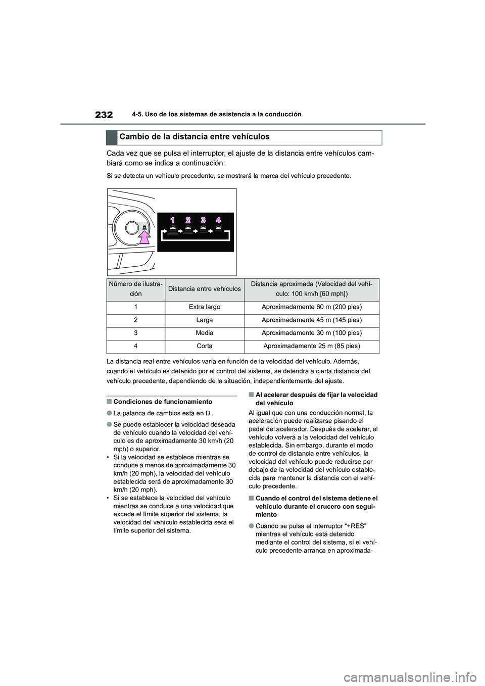 TOYOTA COROLLA CROSS 2023 Manual del propietario (in Spanish) 2324-5. Uso de los sistemas de asistencia a la conducción
Cada vez que se pulsa el interruptor, el ajuste de la distancia entre vehículos cam-
biará como se indica a continuación:
Si se detecta u TOYOTA COROLLA CROSS 2023 Manual del propietario (in Spanish) 2324-5. Uso de los sistemas de asistencia a la conducción
Cada vez que se pulsa el interruptor, el ajuste de la distancia entre vehículos cam-
biará como se indica a continuación:
Si se detecta u