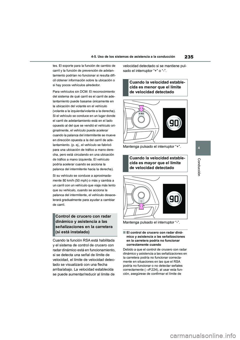 TOYOTA COROLLA CROSS 2023 Manual del propietario (in Spanish) 235
4
4-5. Uso de los sistemas de asistencia a la conducción
Conducción
tes. El soporte para la función de cambio de
carril y la función de prevención de adelan-
tamiento podrían no funcionar TOYOTA COROLLA CROSS 2023 Manual del propietario (in Spanish) 235
4
4-5. Uso de los sistemas de asistencia a la conducción
Conducción
tes. El soporte para la función de cambio de
carril y la función de prevención de adelan-
tamiento podrían no funcionar