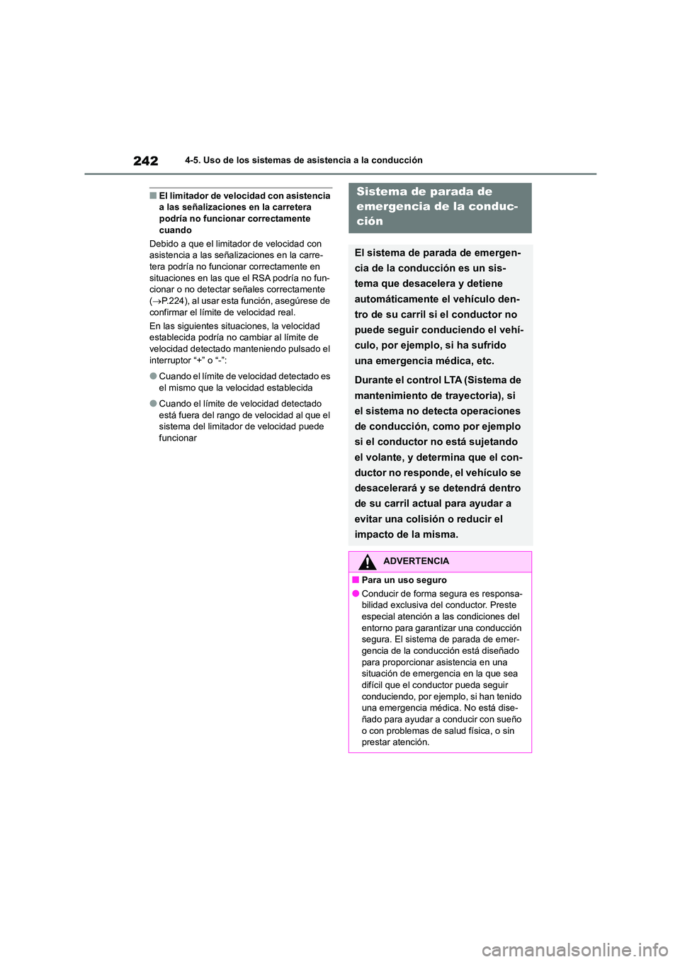 TOYOTA COROLLA CROSS 2023 Manual del propietario (in Spanish) 2424-5. Uso de los sistemas de asistencia a la conducción
■El limitador de velocidad con asistencia a las señalizaciones en la carretera
podría no funcionar correctamente
cuando
Debido a que TOYOTA COROLLA CROSS 2023 Manual del propietario (in Spanish) 2424-5. Uso de los sistemas de asistencia a la conducción
■El limitador de velocidad con asistencia a las señalizaciones en la carretera
podría no funcionar correctamente
cuando
Debido a que