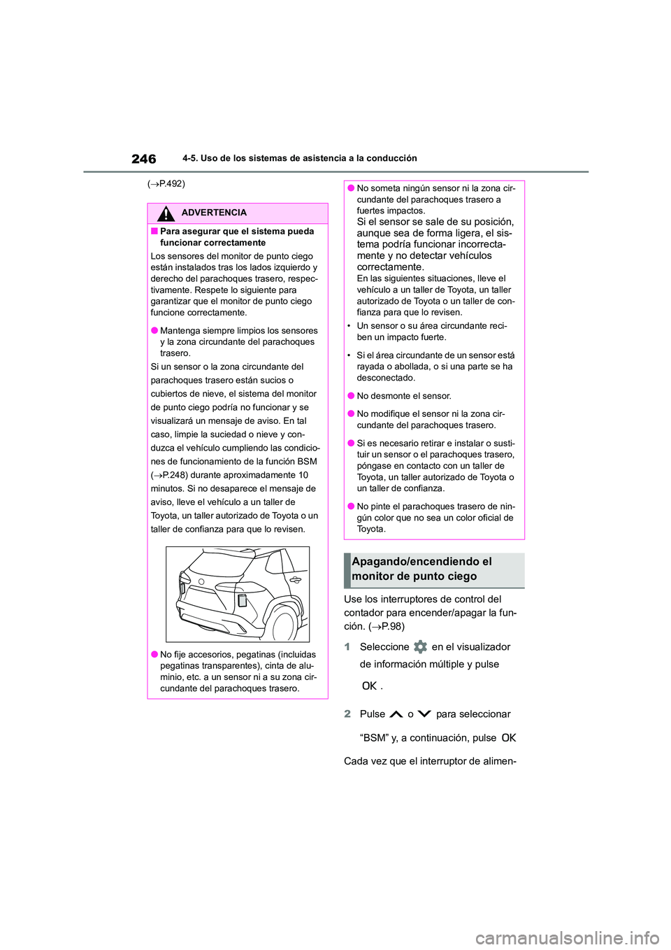 TOYOTA COROLLA CROSS 2023 Manual del propietario (in Spanish) 2464-5. Uso de los sistemas de asistencia a la conducción
( P.492)
Use los interruptores de control del
contador para encender/apagar la fun-
ción. ( P. 9 8 )
1 Seleccione en el visualiz TOYOTA COROLLA CROSS 2023 Manual del propietario (in Spanish) 2464-5. Uso de los sistemas de asistencia a la conducción
( P.492)
Use los interruptores de control del
contador para encender/apagar la fun-
ción. ( P. 9 8 )
1 Seleccione en el visualiz